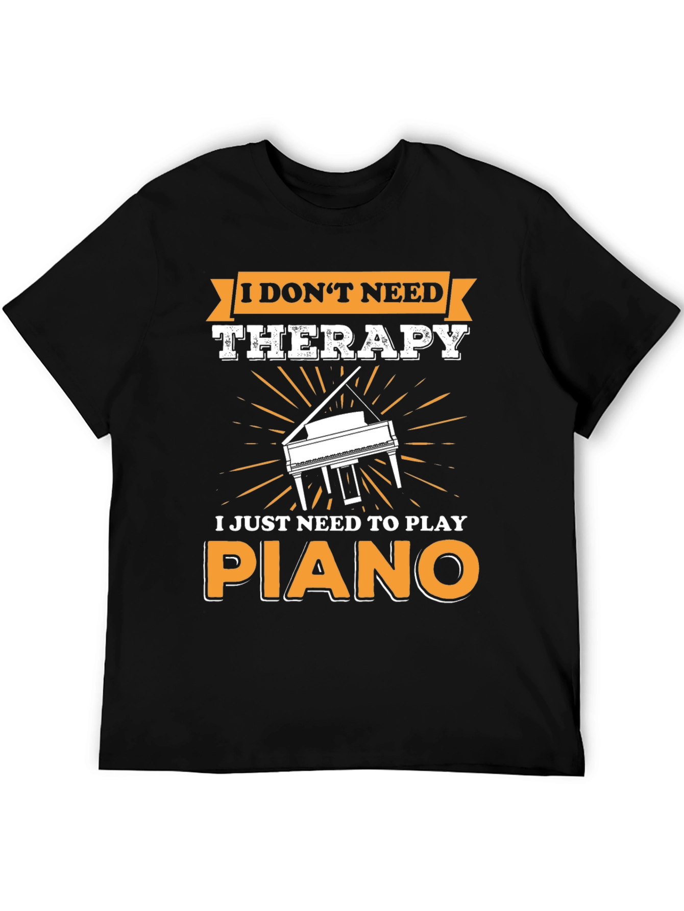 I Dont Need Therapy Piano T-Shirt