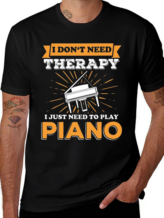 I Dont Need Therapy Piano T-Shirt