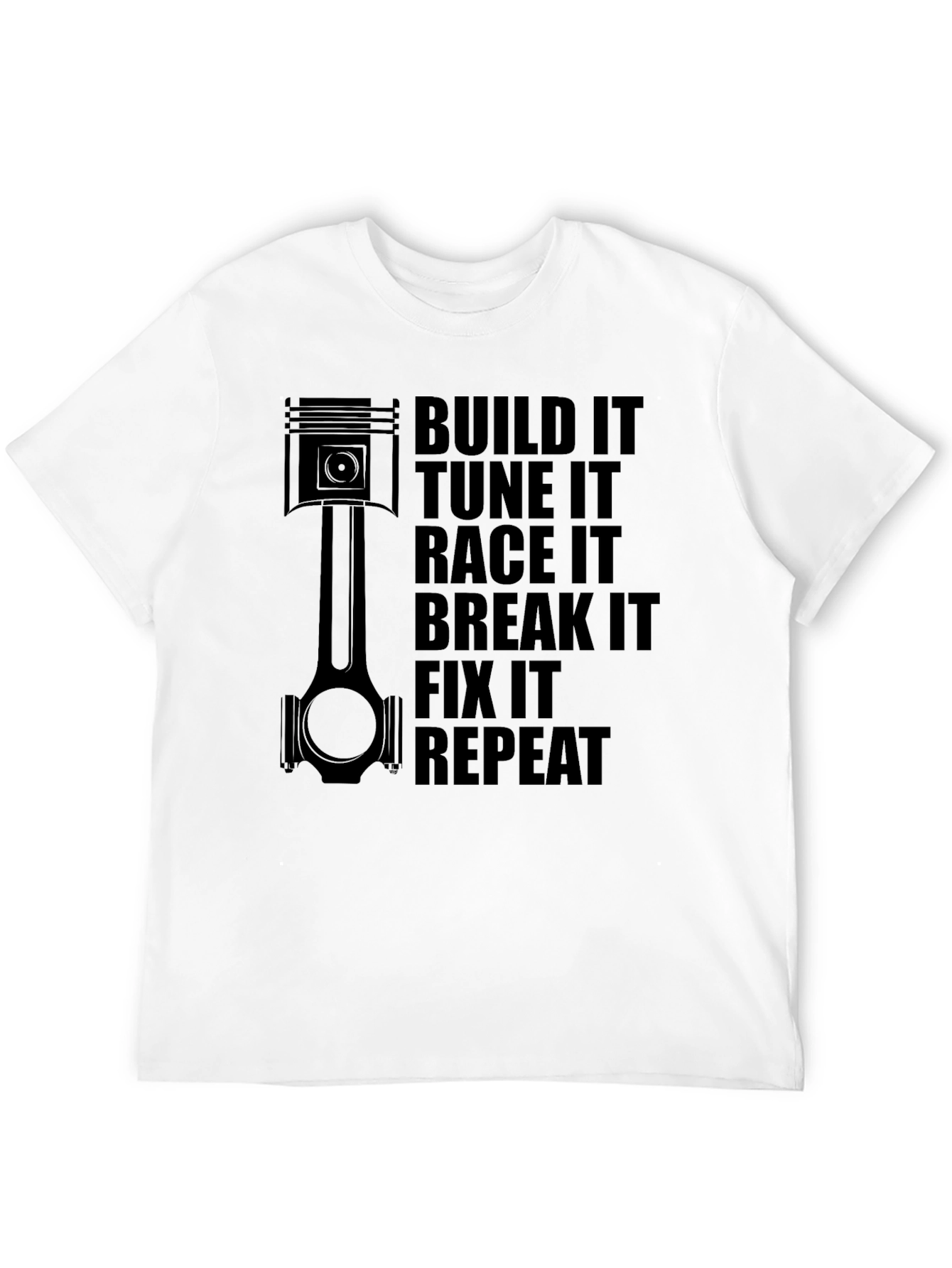 Build Tune Race Break Fix Repeat Car Enthusiast T-Shirt