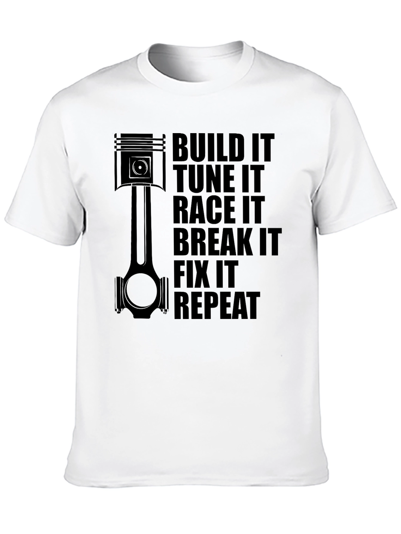 Build Tune Race Break Fix Repeat Car Enthusiast T-Shirt