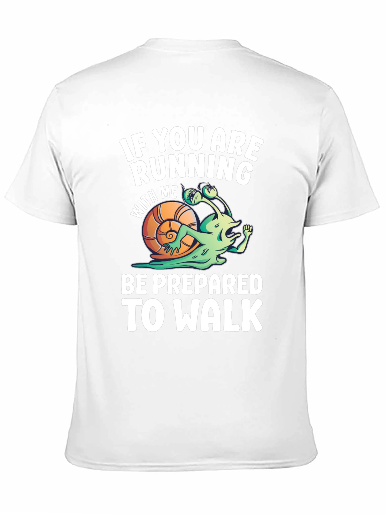 Funny Running Snail T-Shirt - Be Prepared To Walk