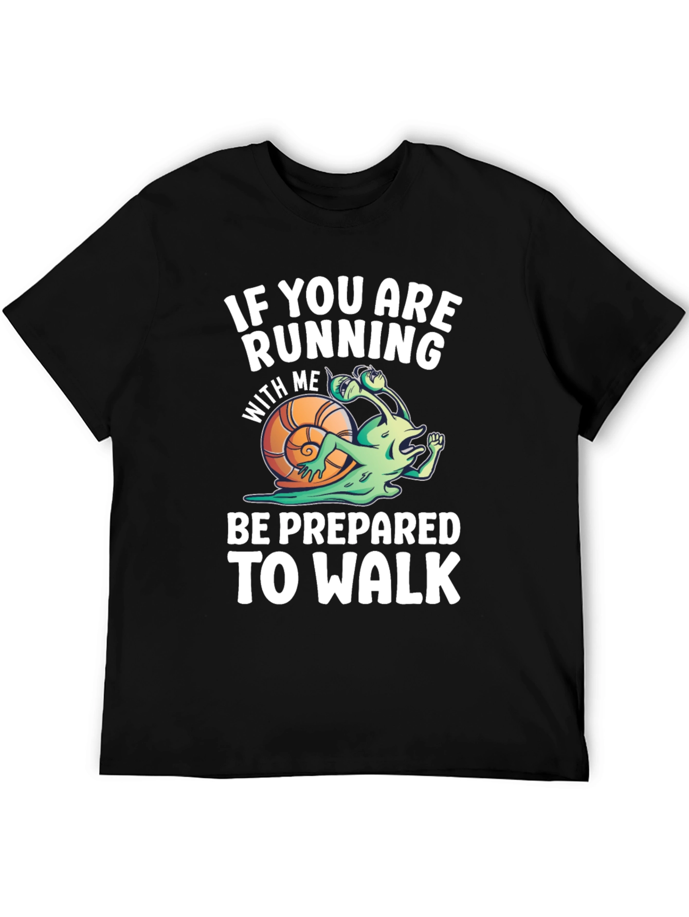 Funny Running Snail T-Shirt - Be Prepared To Walk