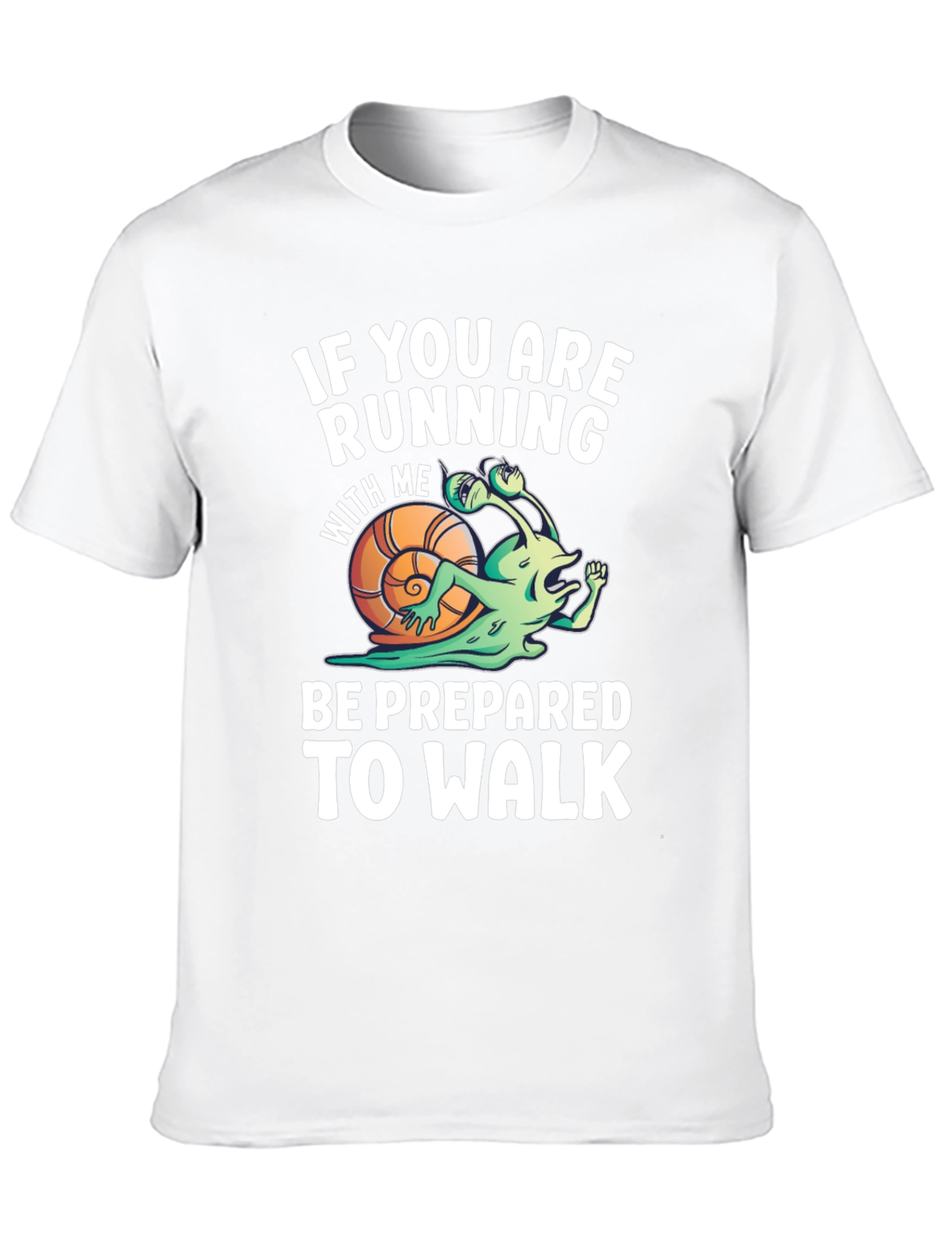 Funny Running Snail T-Shirt - Be Prepared To Walk