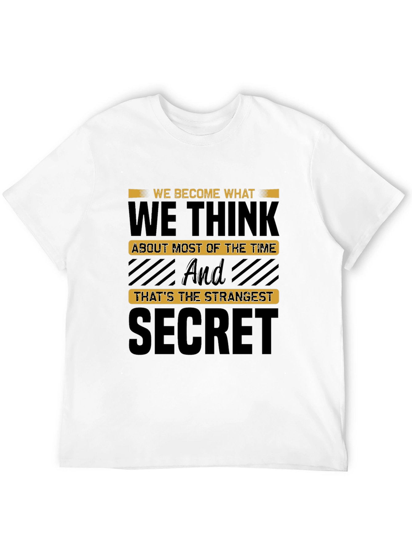 We Become What We Think T-Shirt