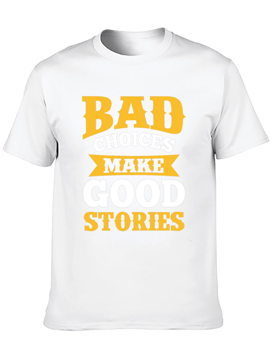 Bad Choices Make Good Stories Graphic Tee