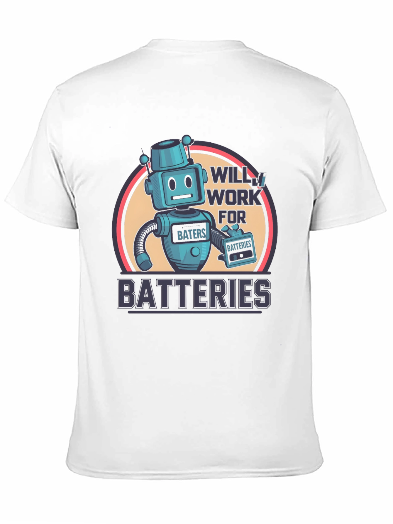 Robot Will Work for Batteries Graphic T-Shirt