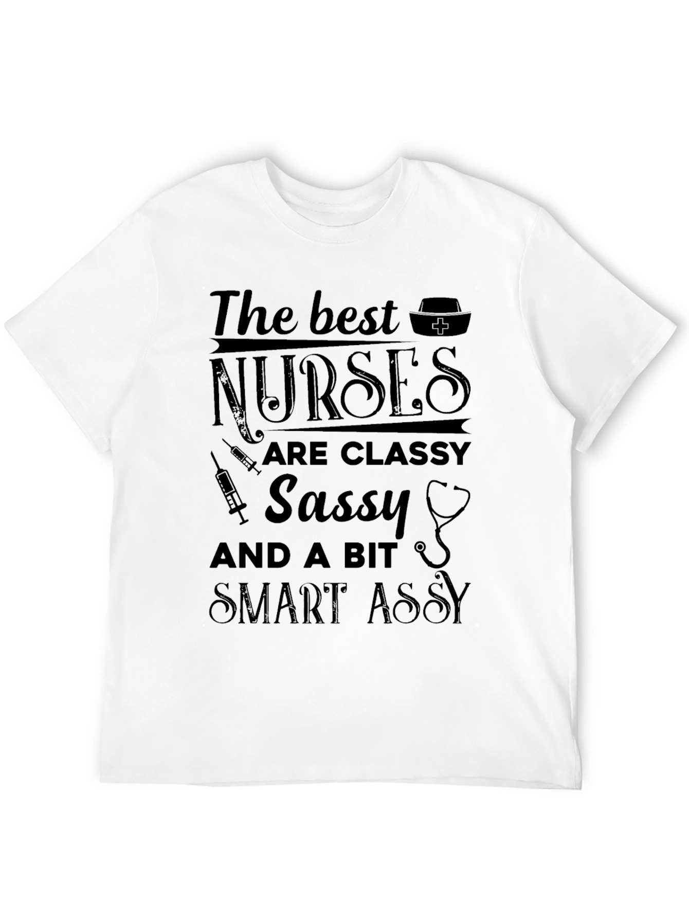 Nurse T-Shirt: Classy Sassy & Smart Assy Tee
