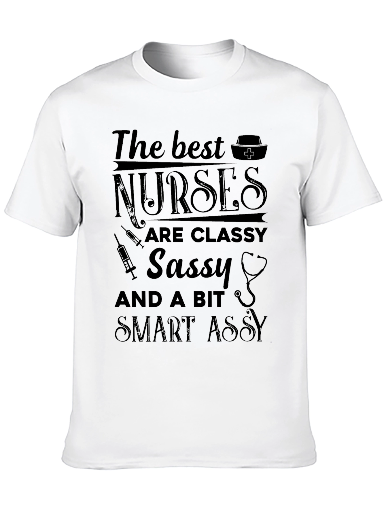 Nurse T-Shirt: Classy Sassy & Smart Assy Tee