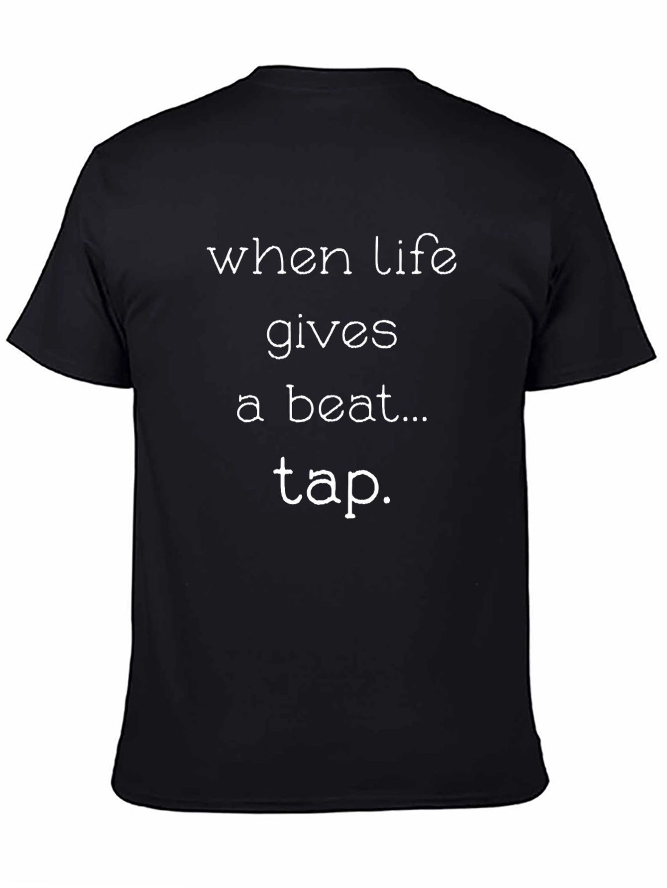 When Life Gives a Beat Tap T-Shirt