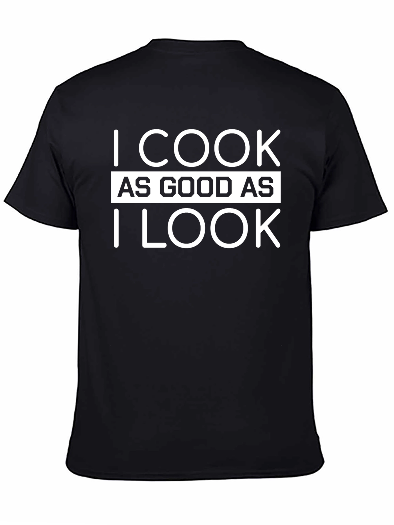 I Cook As Good As I Look T-Shirt
