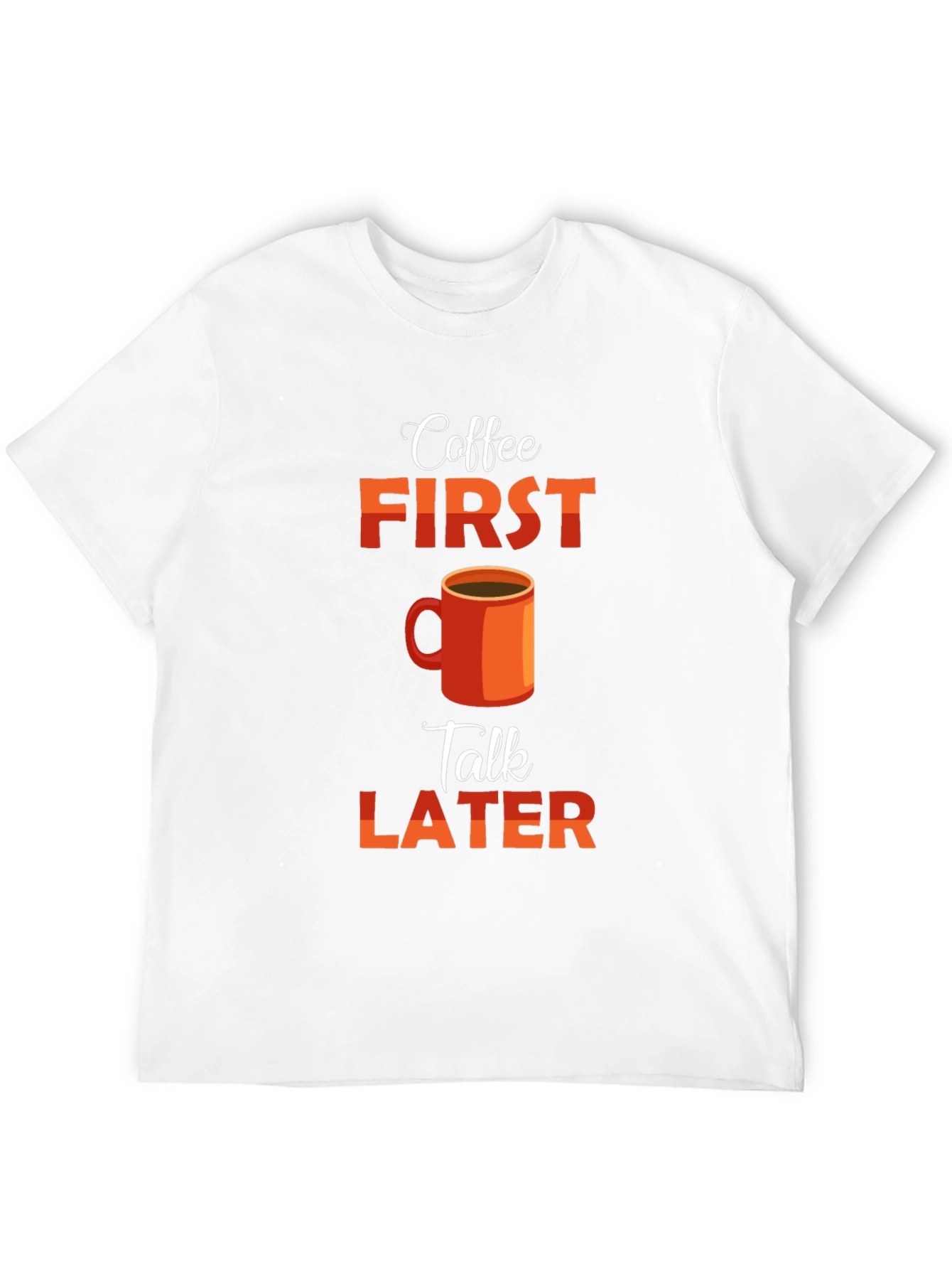 Coffee First Talk Later Graphic T-Shirt
