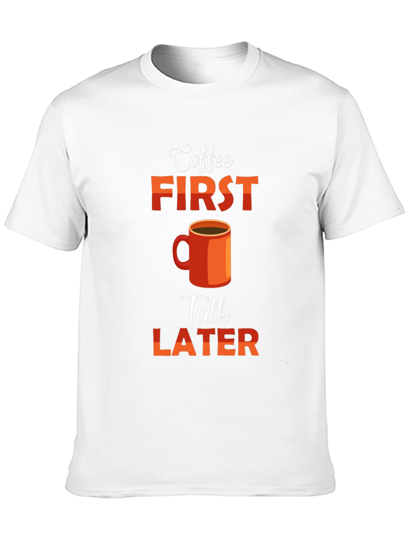 Coffee First Talk Later Graphic T-Shirt