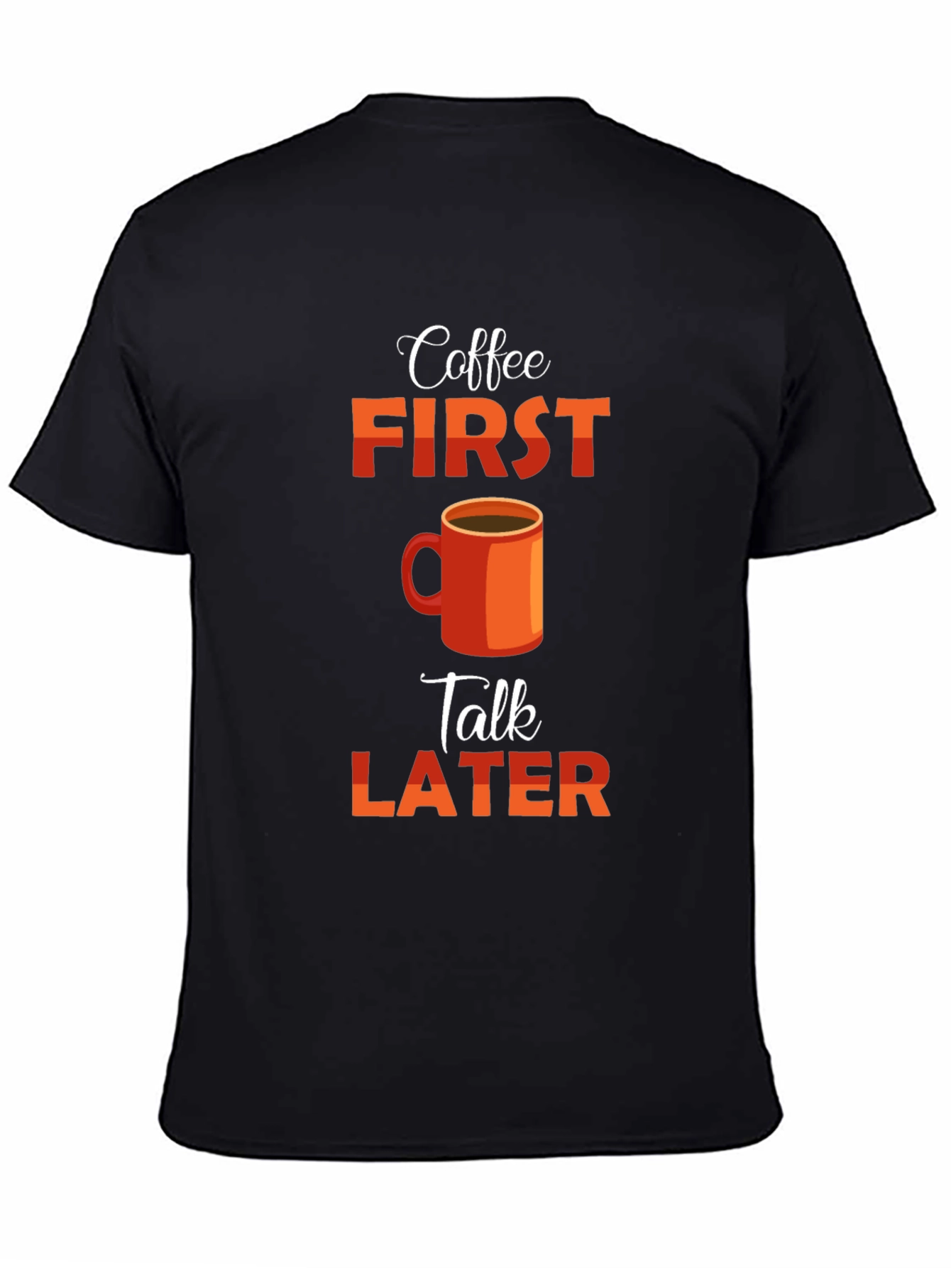 Coffee First Talk Later Graphic T-Shirt