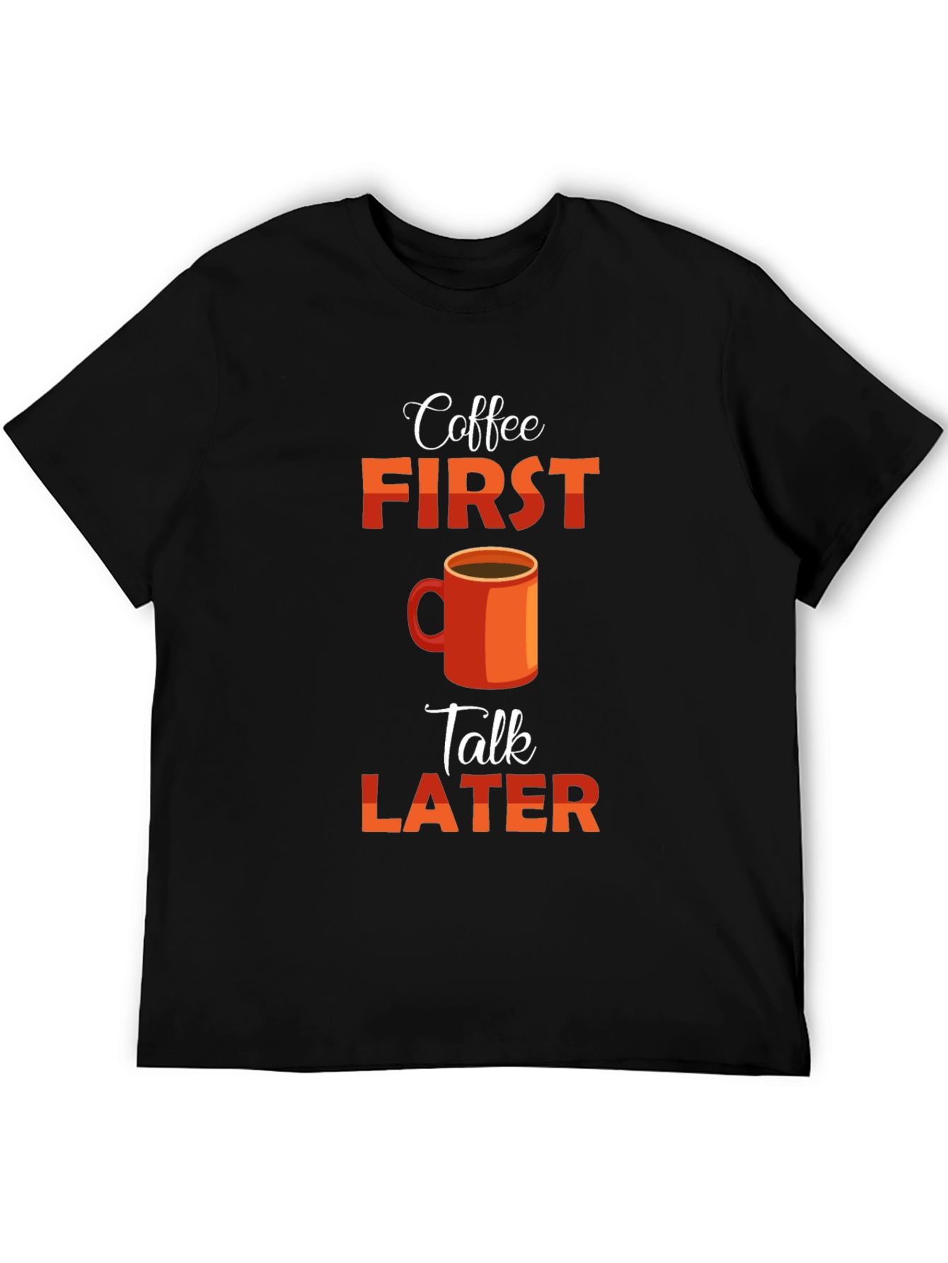 Coffee First Talk Later Graphic T-Shirt