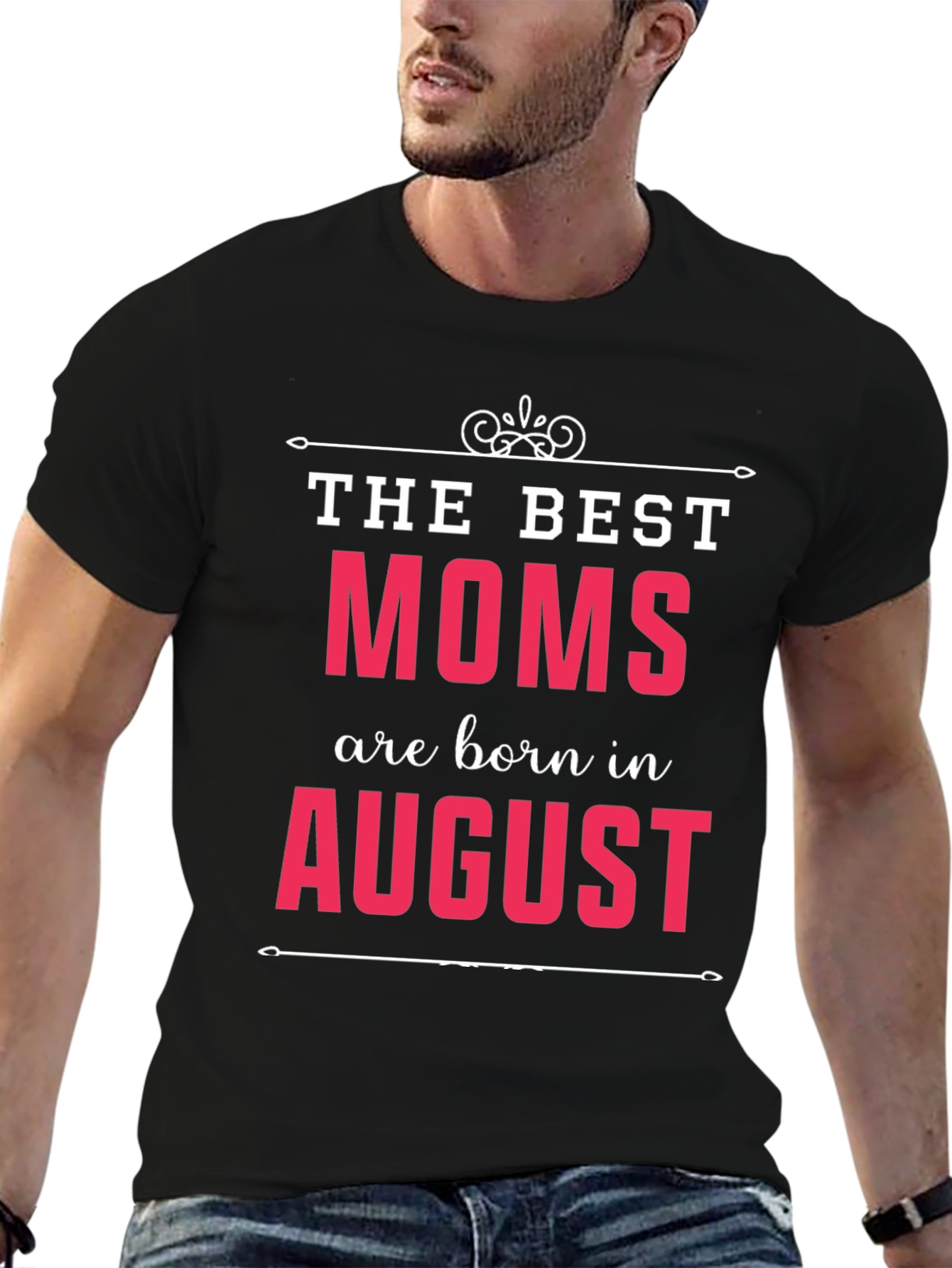 The Best Moms Are Born In August T-Shirt