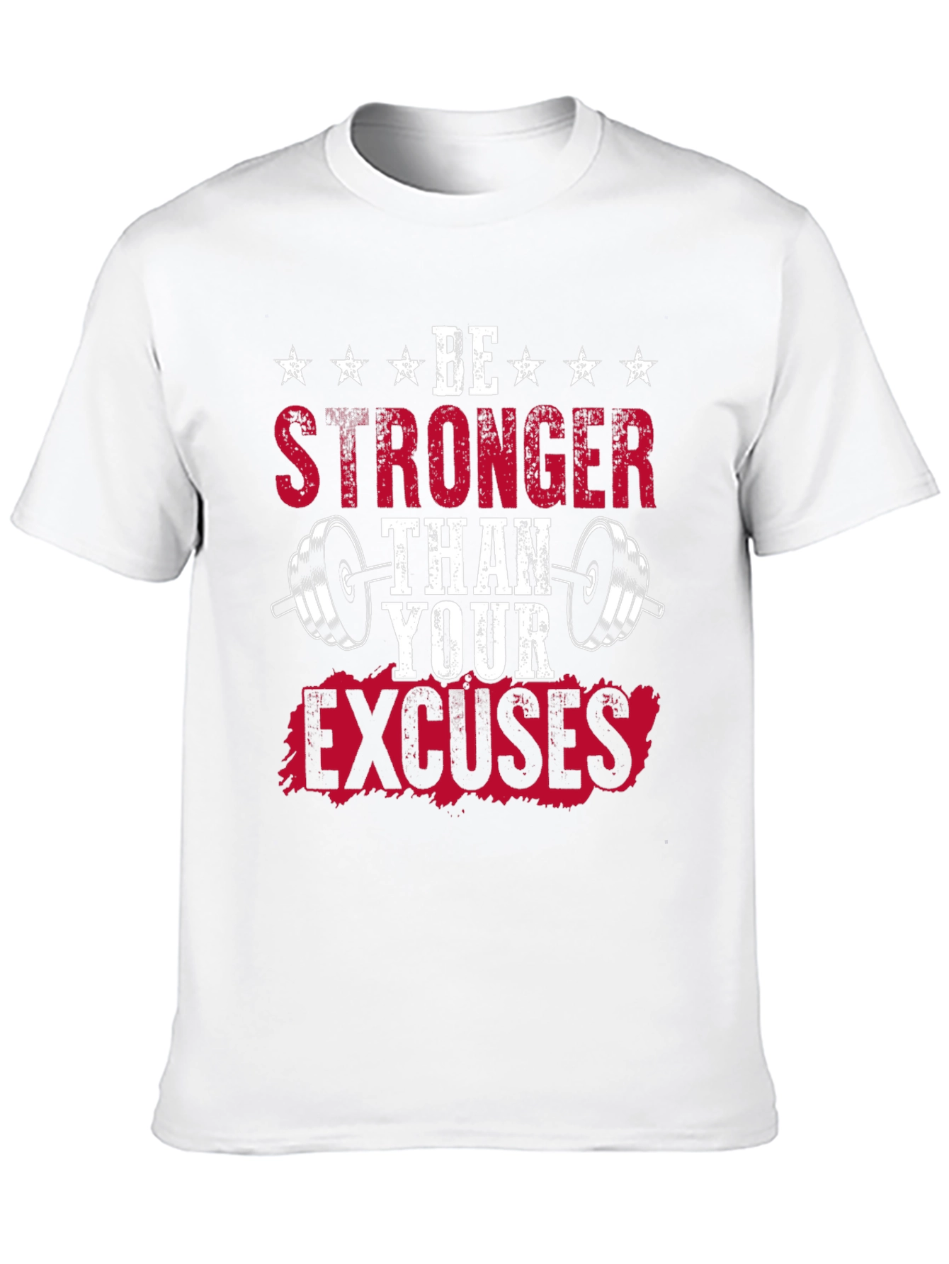 Be Stronger Than Your Excuses - Fitness T-Shirt