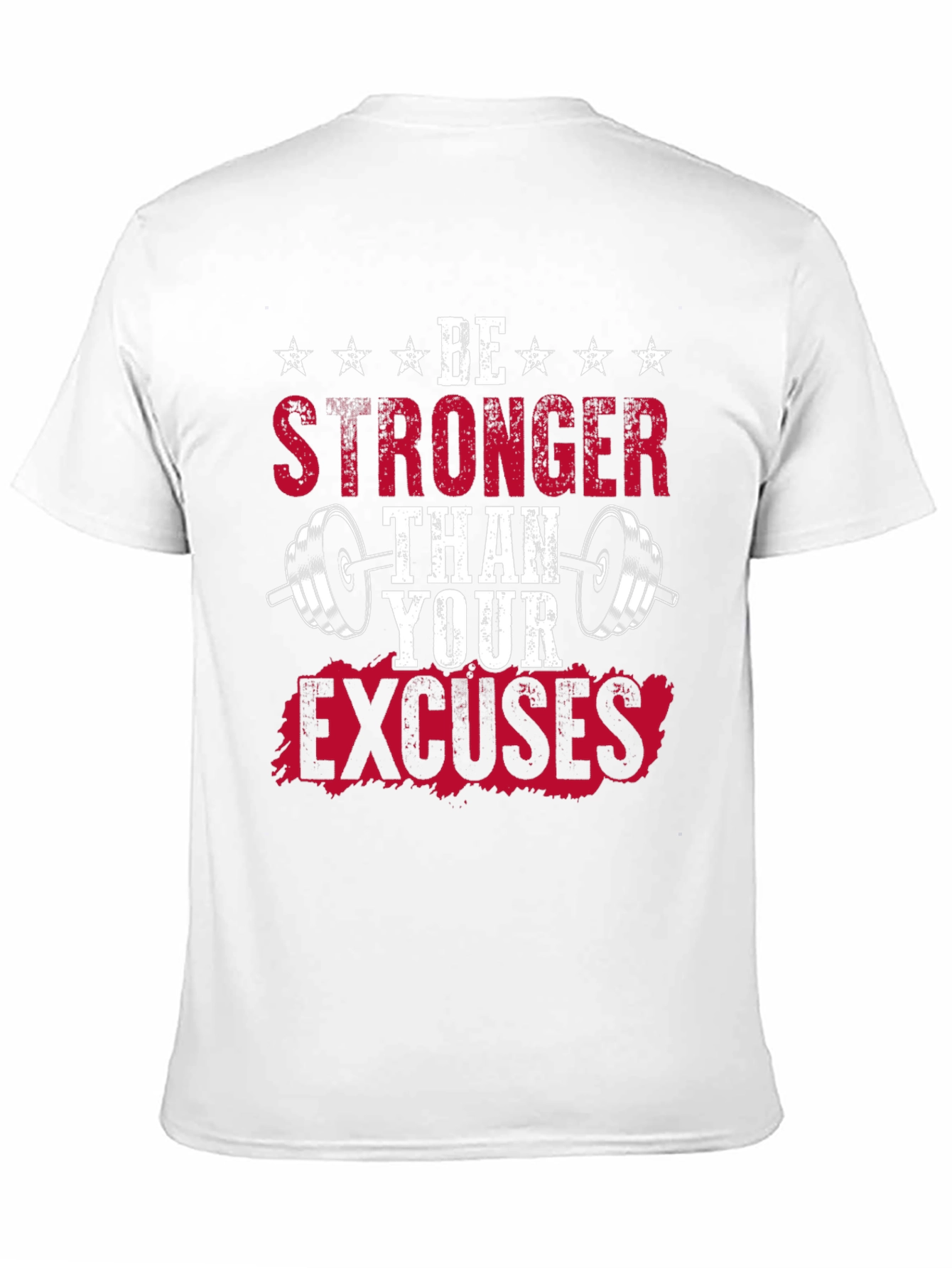 Be Stronger Than Your Excuses - Fitness T-Shirt