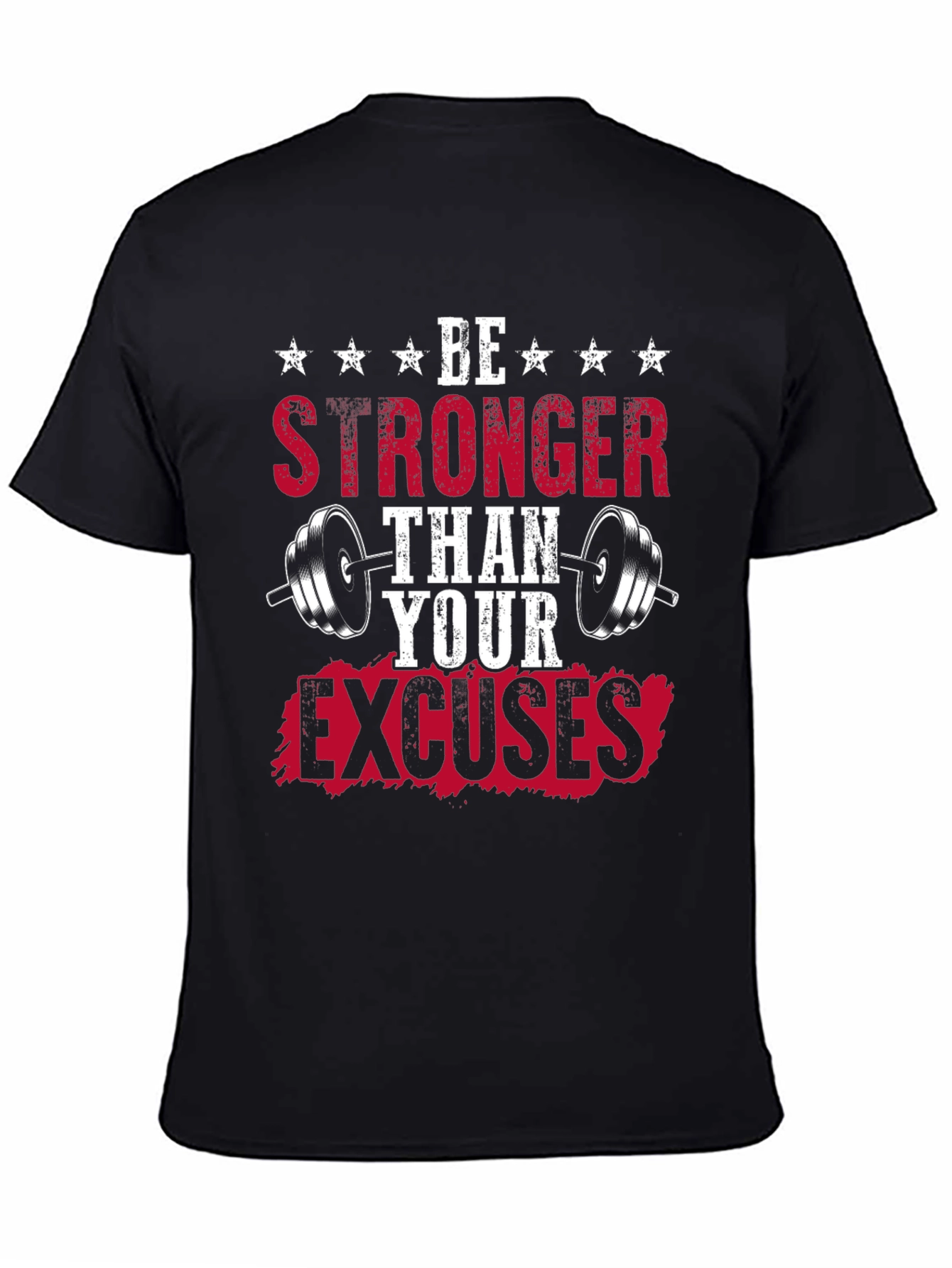 Be Stronger Than Your Excuses - Fitness T-Shirt