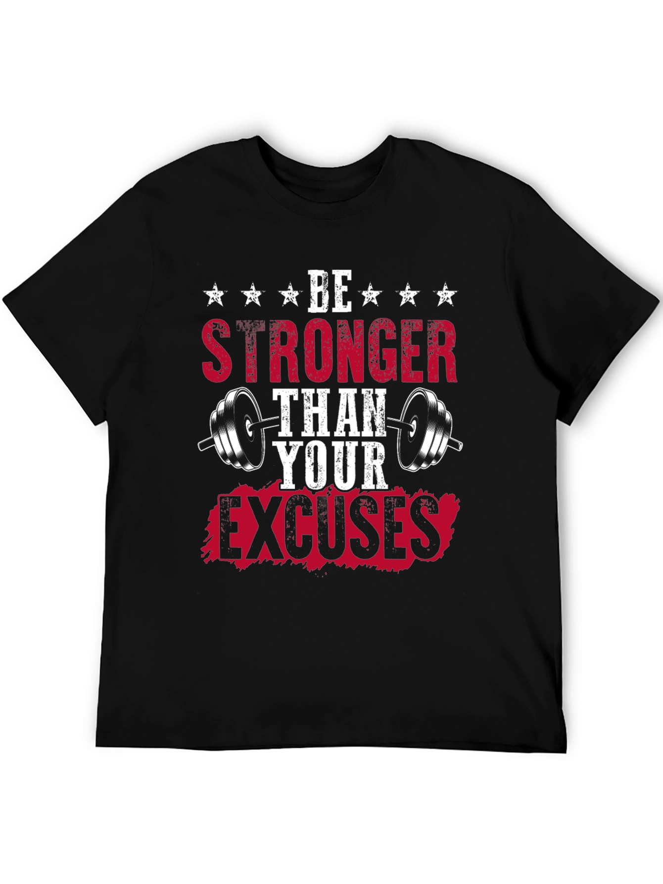 Be Stronger Than Your Excuses - Fitness T-Shirt