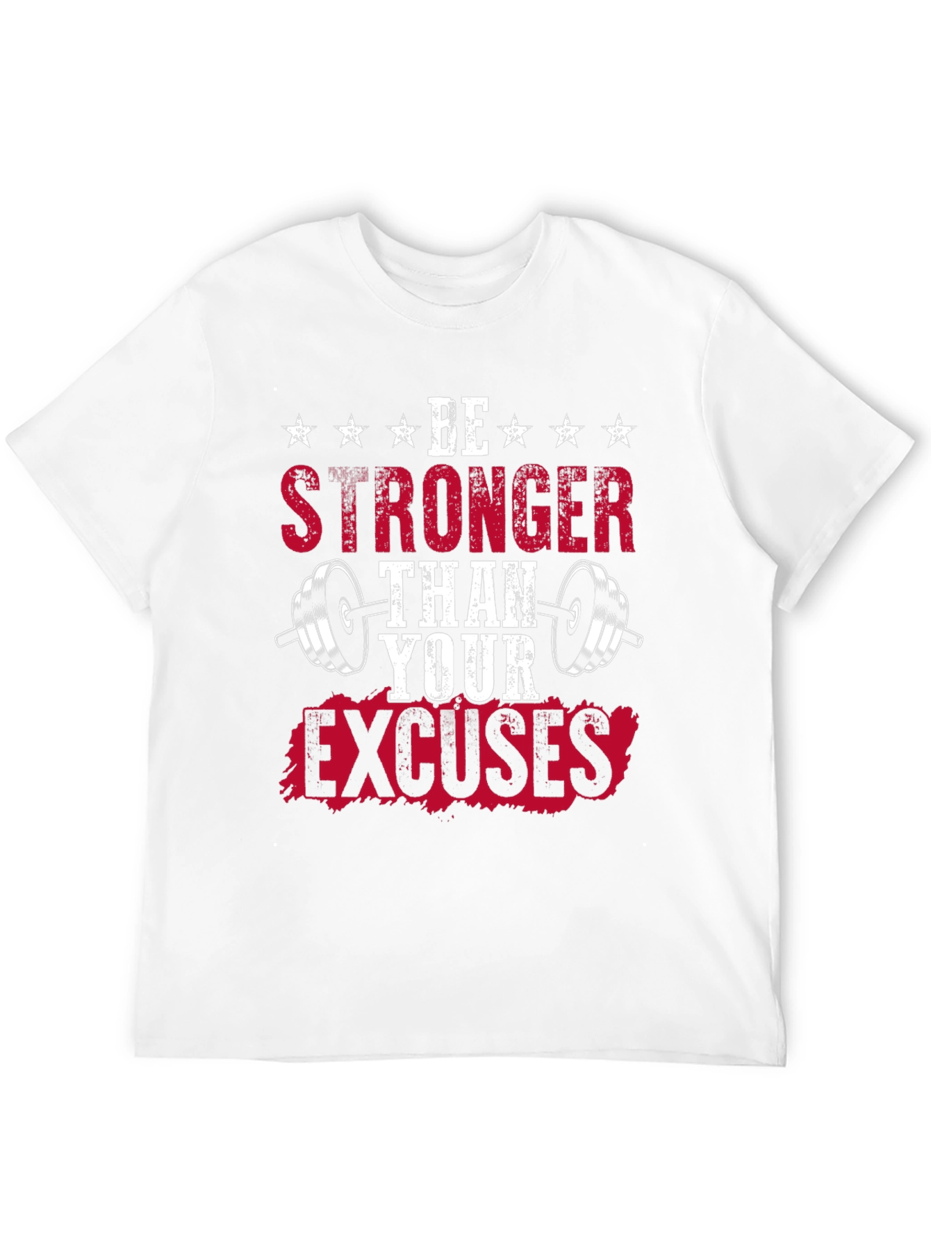 Be Stronger Than Your Excuses - Fitness T-Shirt