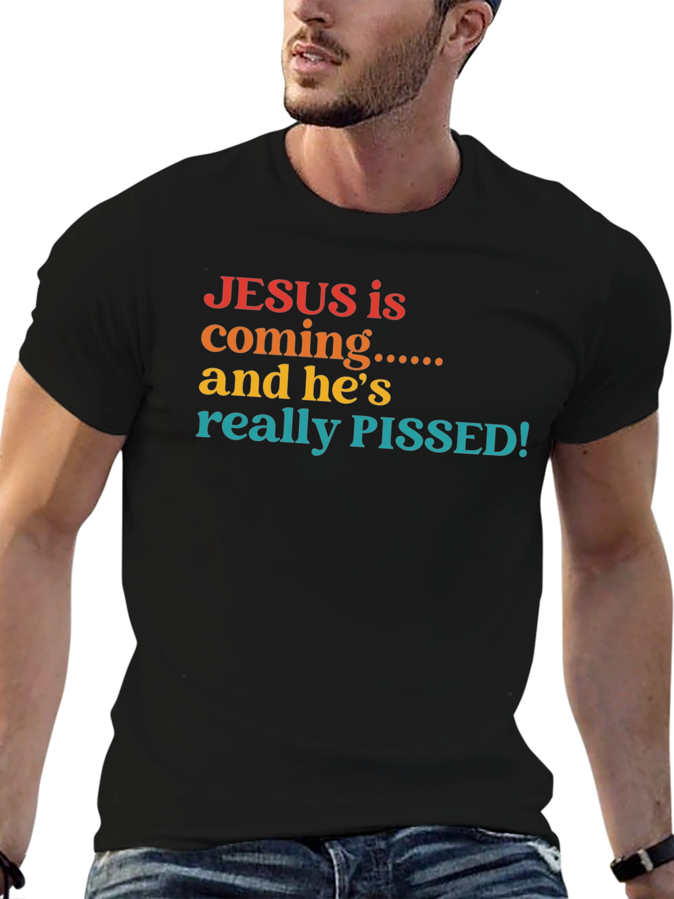 Jesus is Coming & Hes Really Pissed T-Shirt