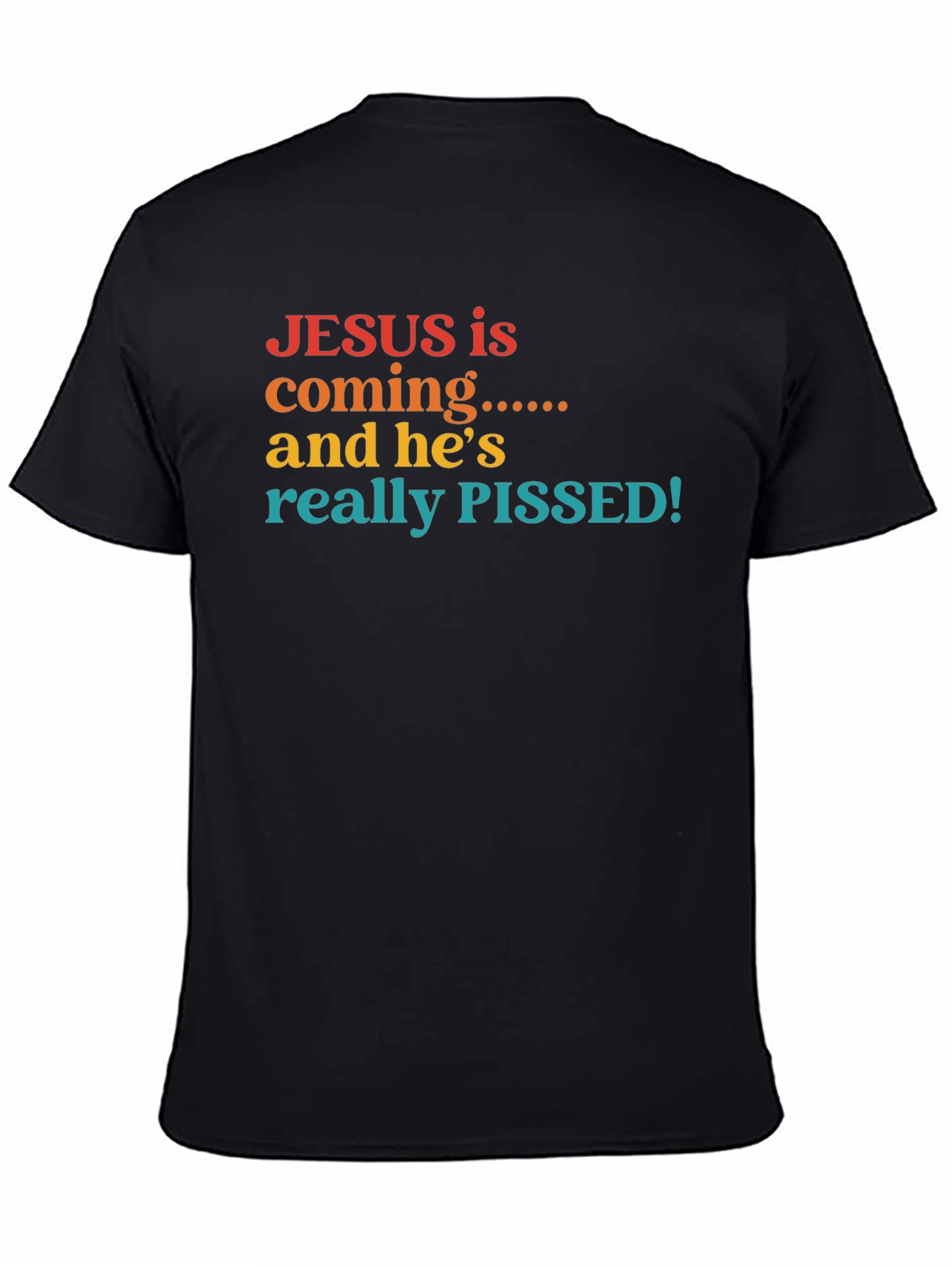 Jesus is Coming & Hes Really Pissed T-Shirt