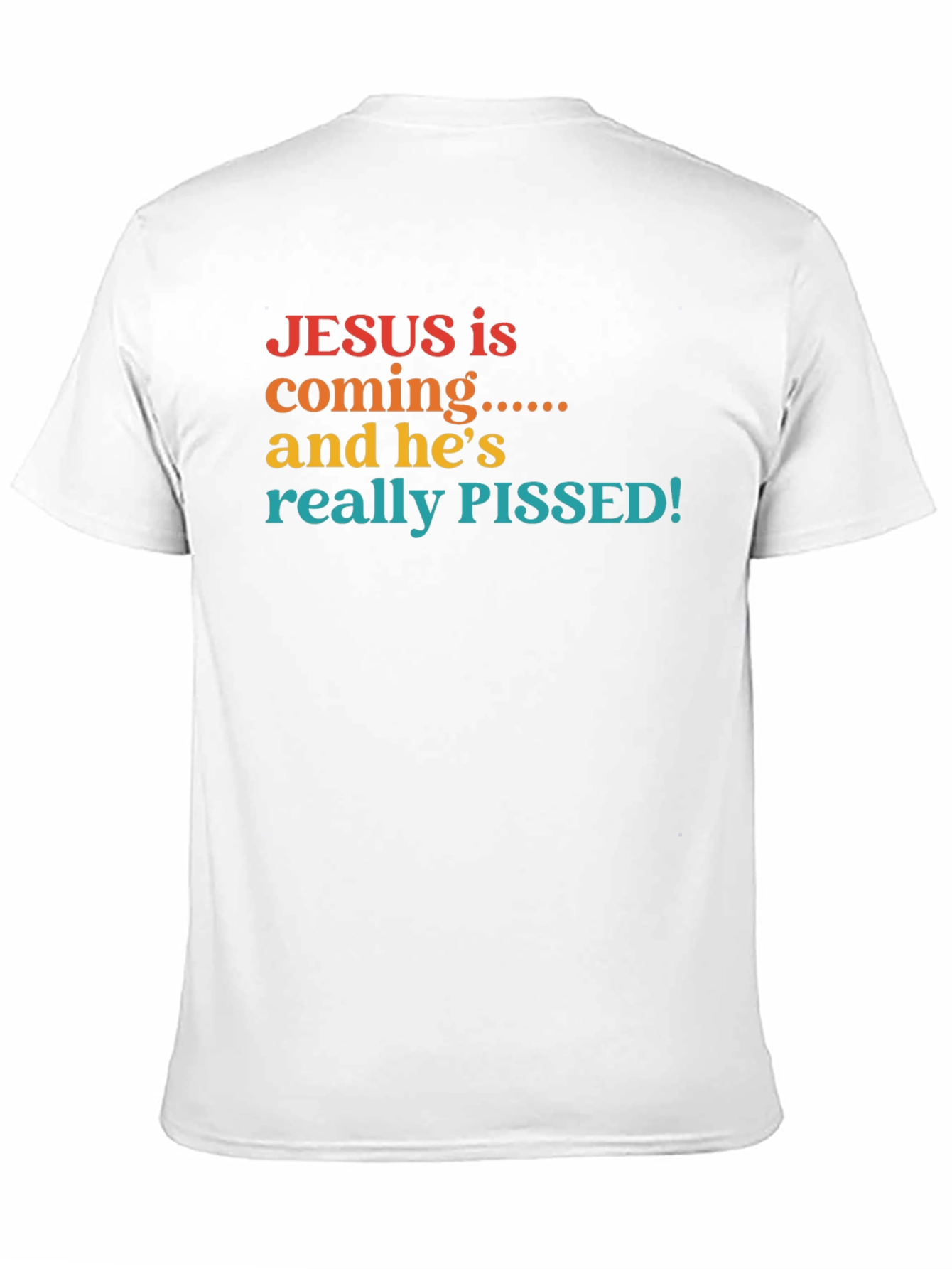 Jesus is Coming & Hes Really Pissed T-Shirt