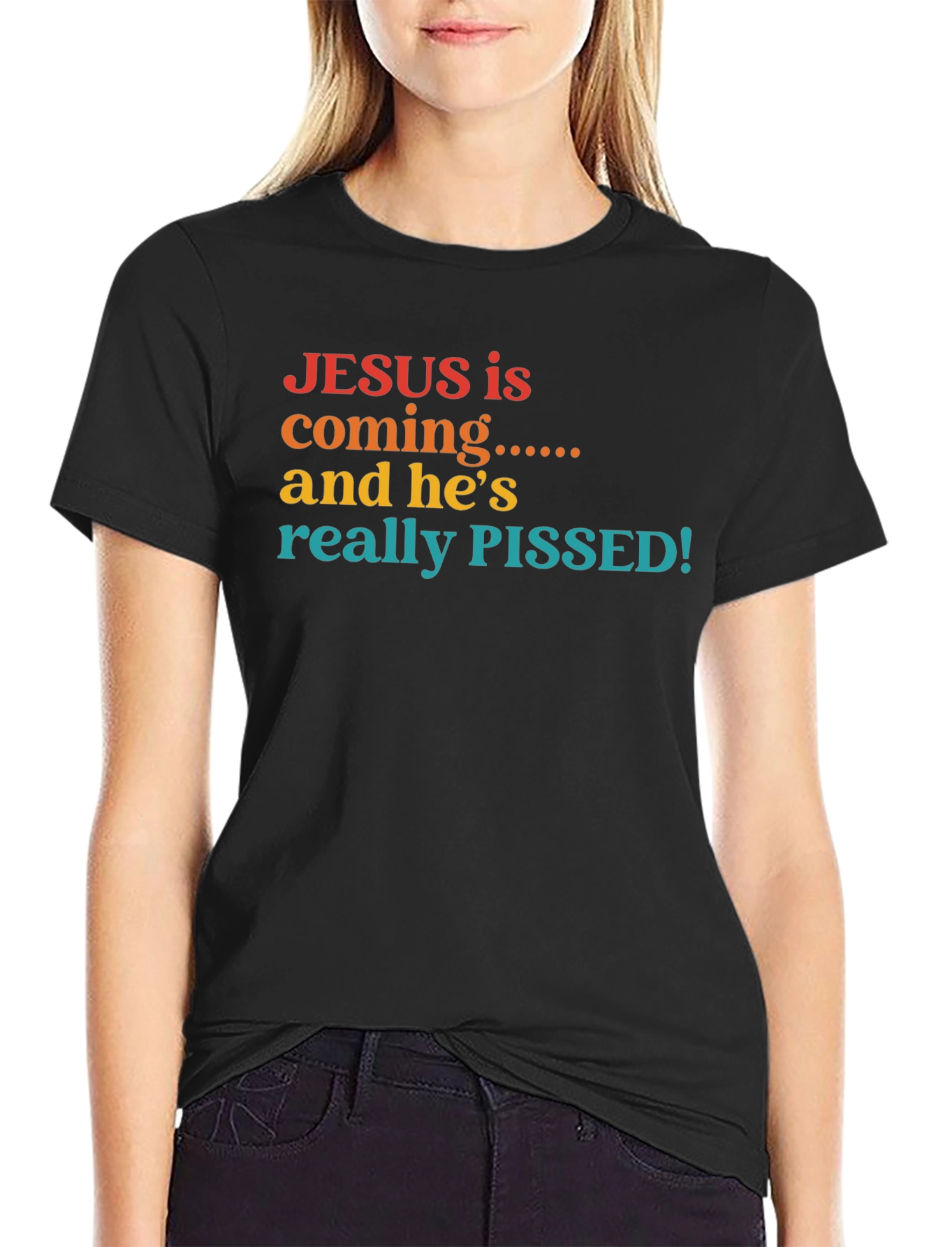 Jesus is Coming & Hes Really Pissed T-Shirt
