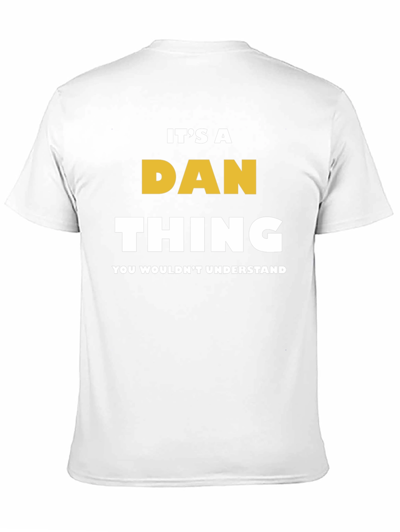 Its a Dan Thing T-Shirt - You Wouldnt Understand