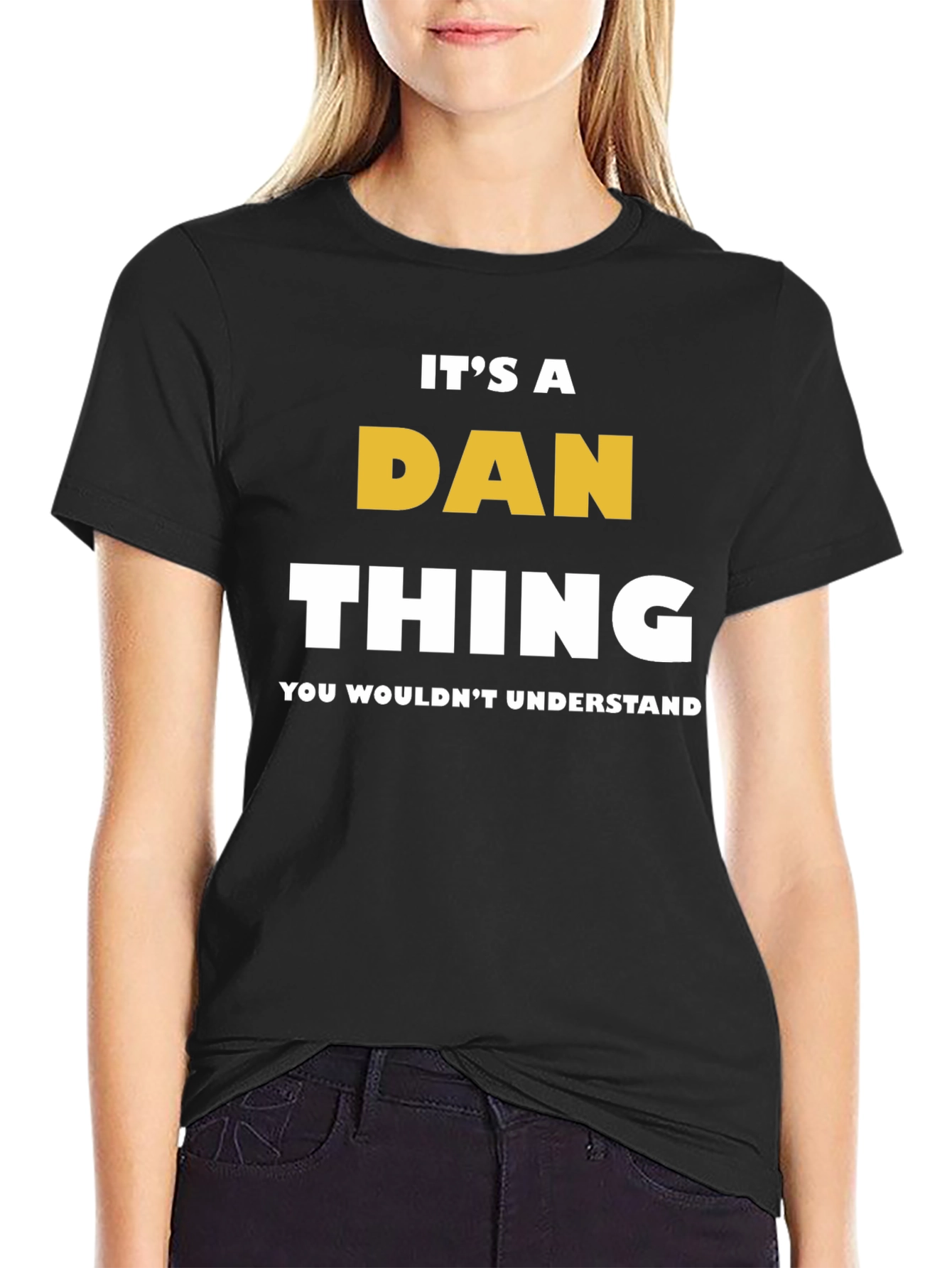 Its a Dan Thing T-Shirt - You Wouldnt Understand