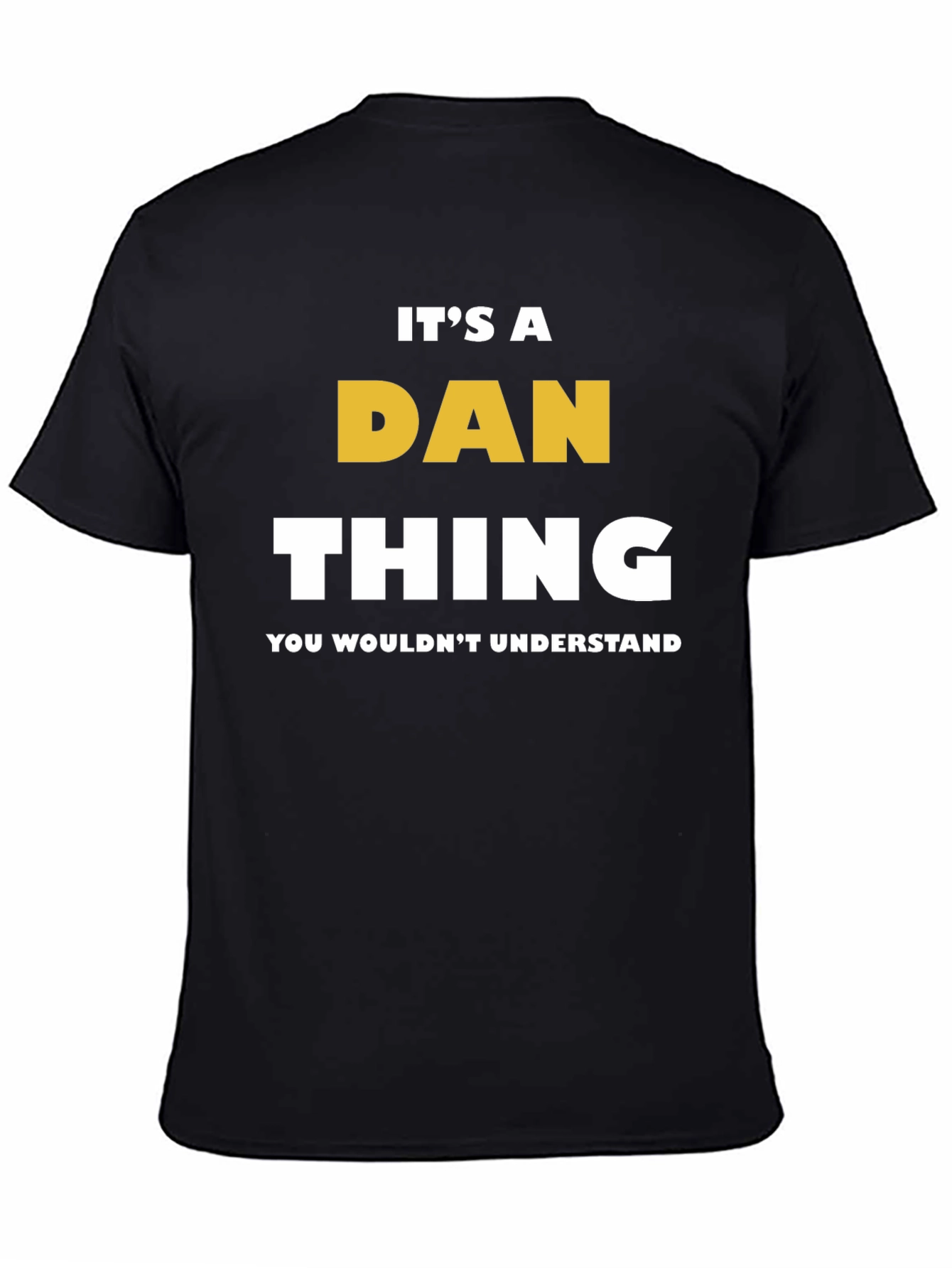 Its a Dan Thing T-Shirt - You Wouldnt Understand