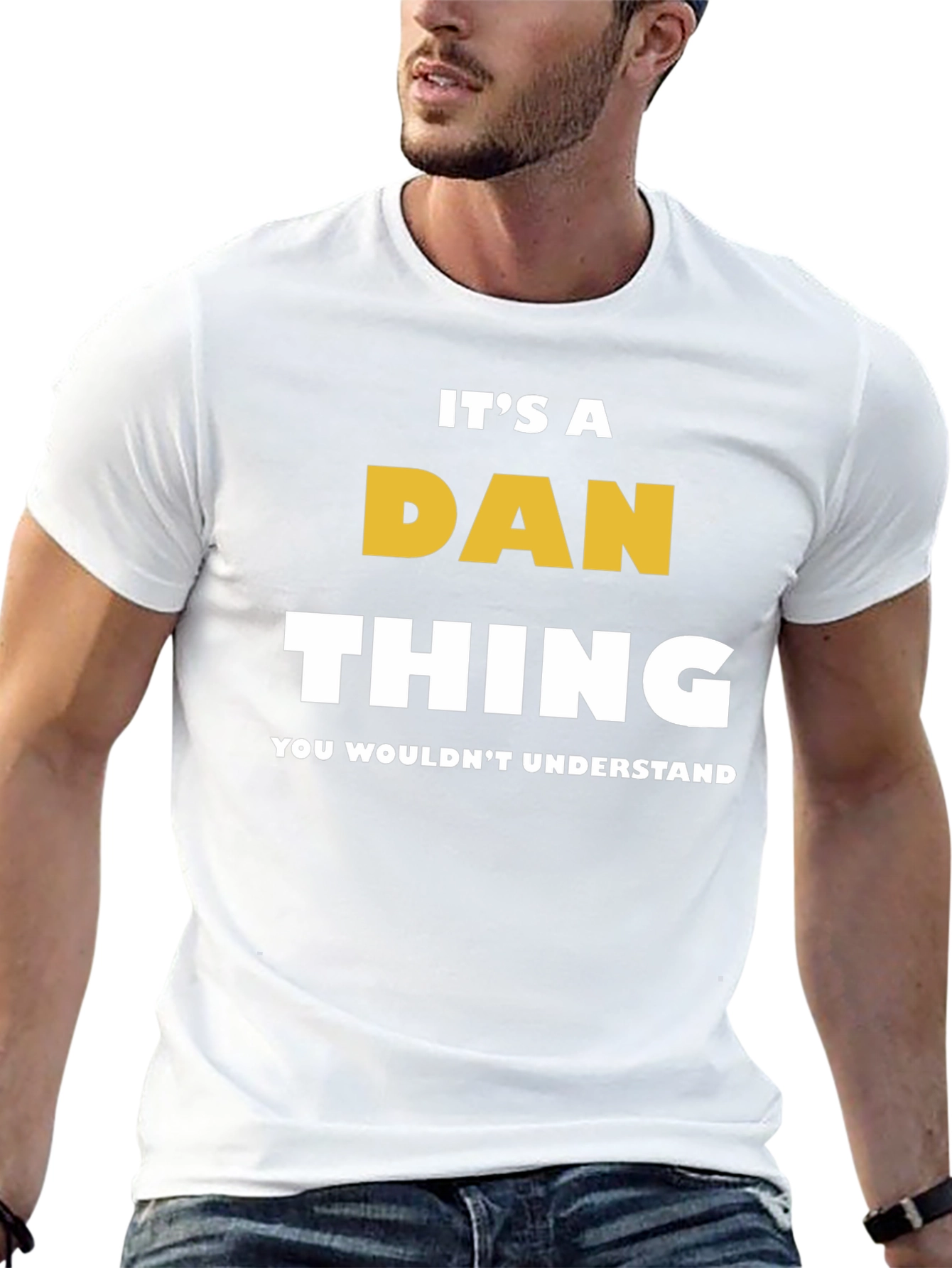 Its a Dan Thing T-Shirt - You Wouldnt Understand