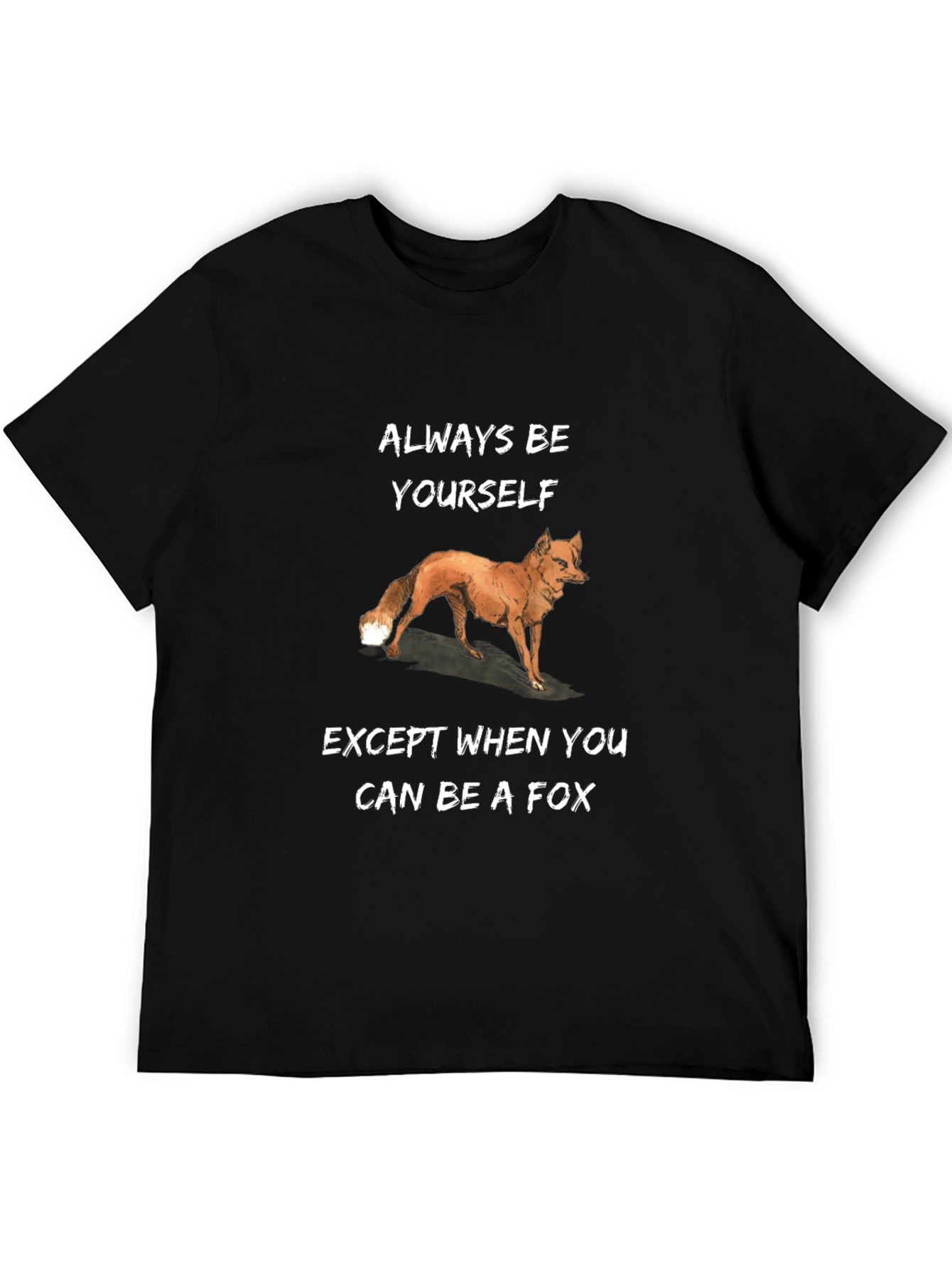 Always Be Yourself Except Fox T-Shirt