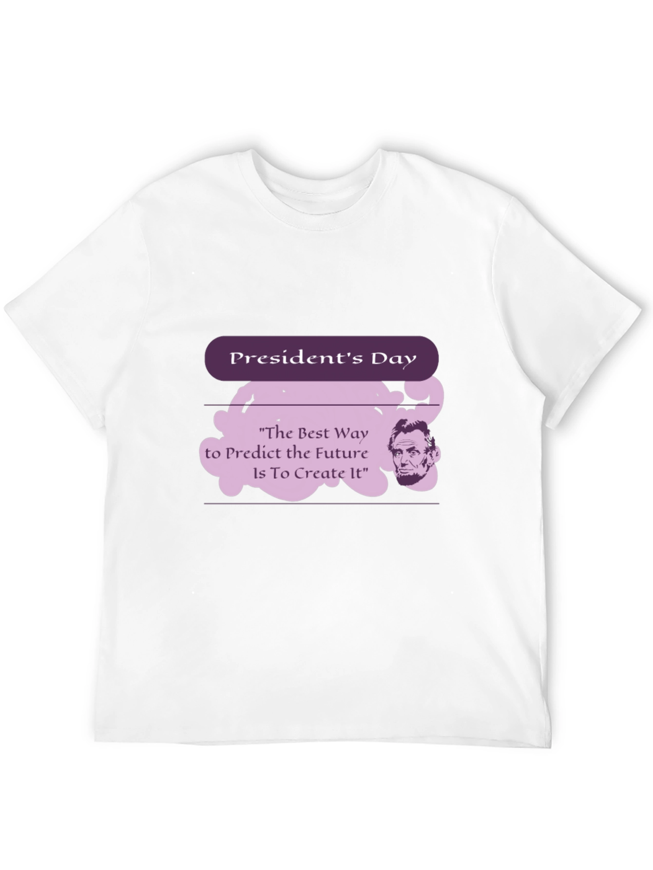 Presidents Day Abraham Lincoln Quote T-Shirt