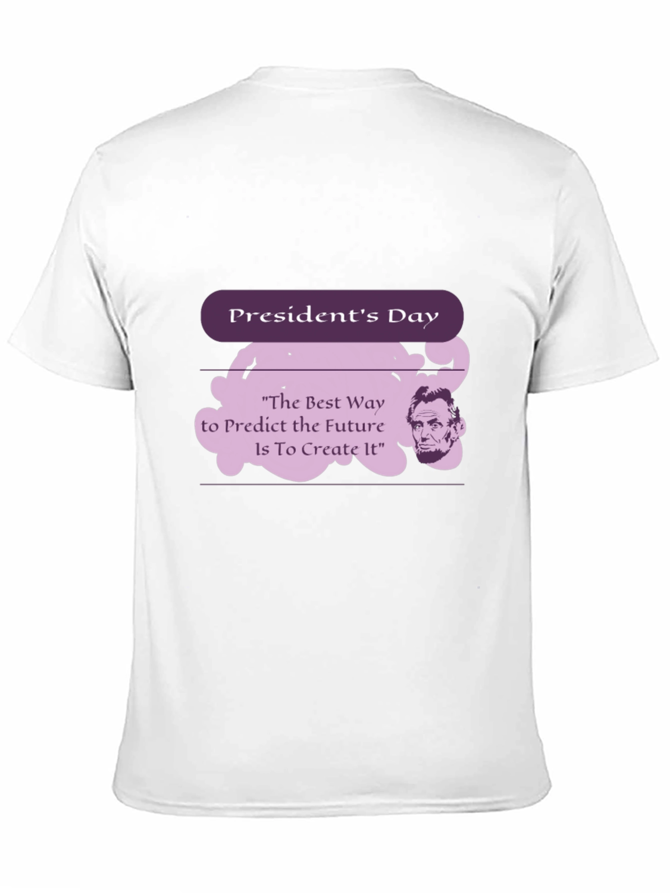 Presidents Day Abraham Lincoln Quote T-Shirt