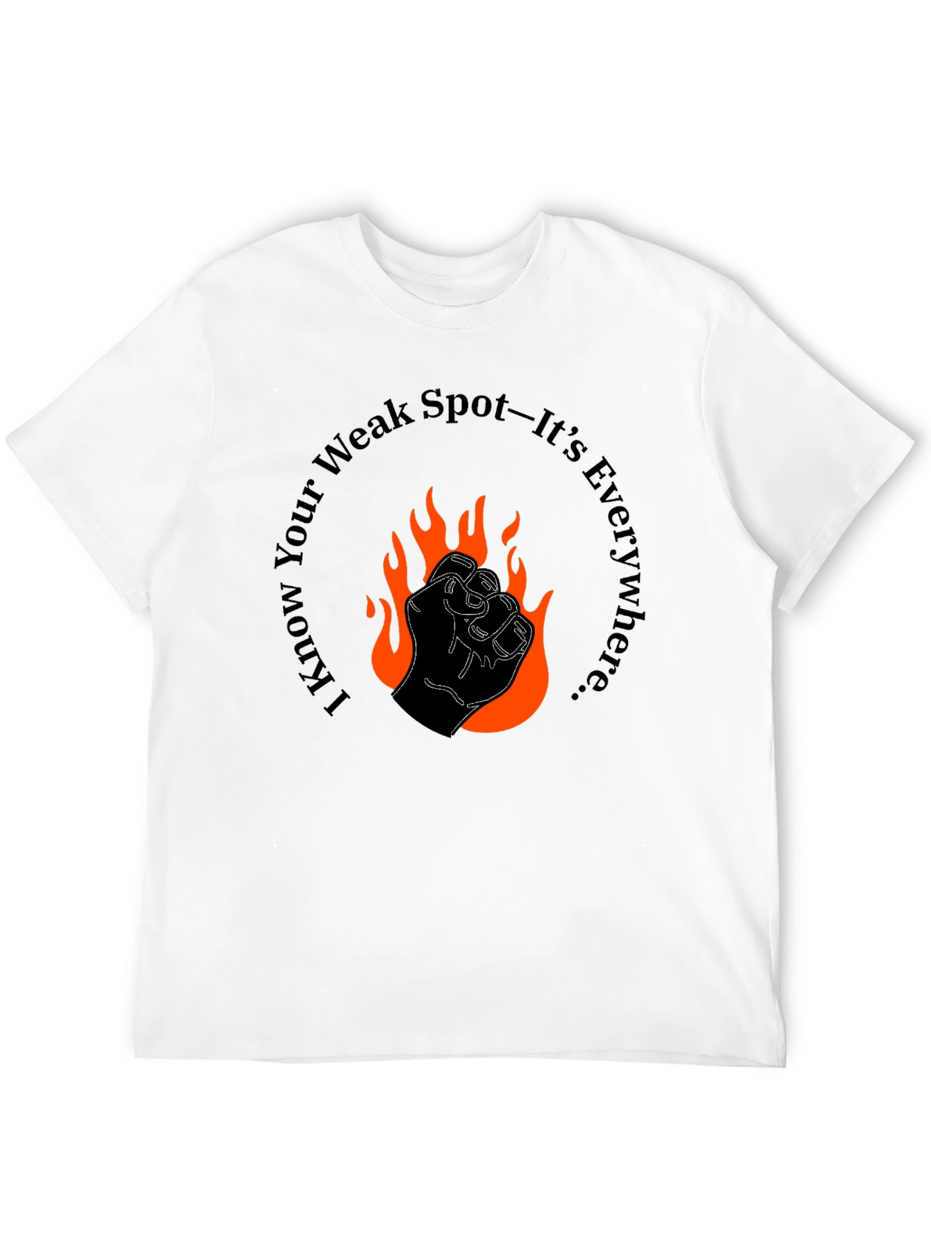 Fiery Fist Tee - I Know Your Weak Spot