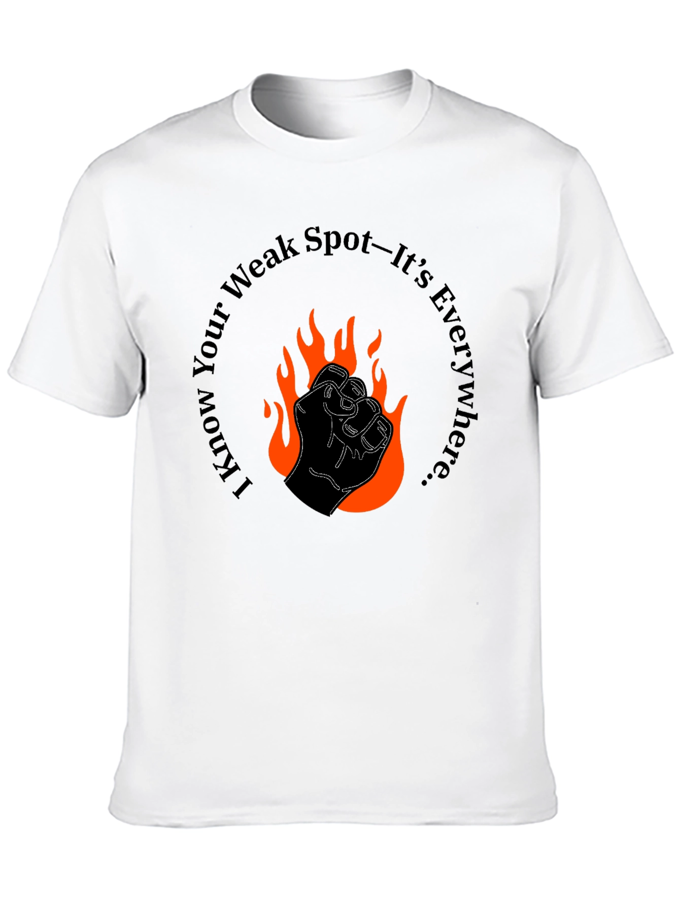 Fiery Fist Tee - I Know Your Weak Spot