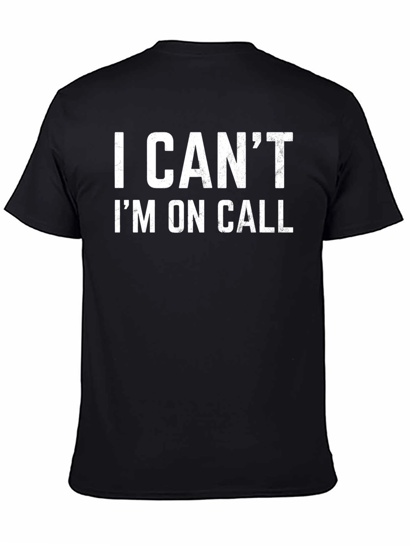 I Cant Im On Call Black T-Shirt