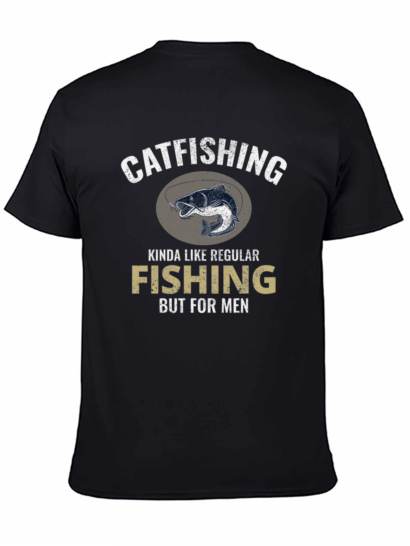 Catfishing T-Shirt - Fishing But For Men