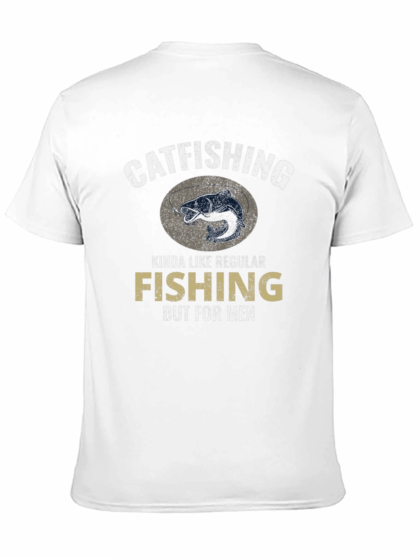 Catfishing T-Shirt - Fishing But For Men