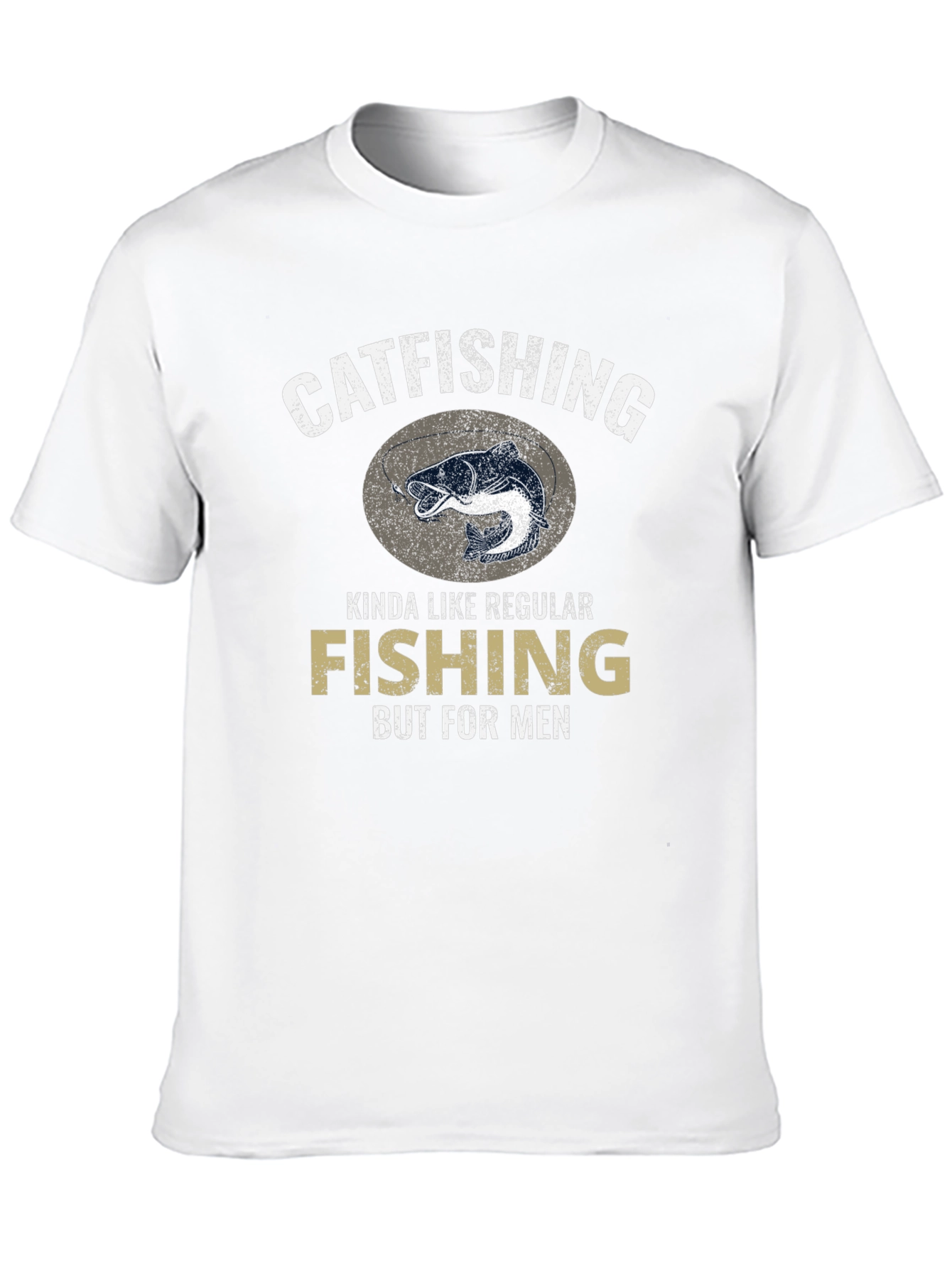 Catfishing T-Shirt - Fishing But For Men