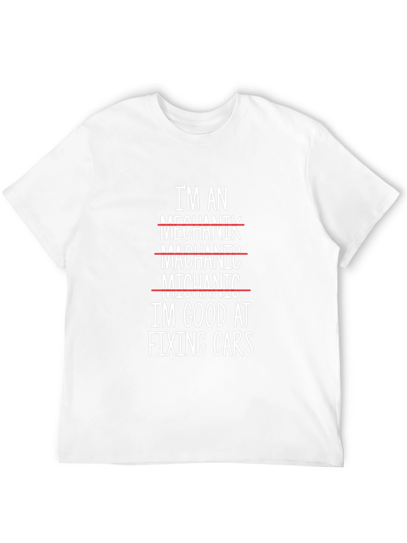 Funny Mechanic T-Shirt: Im Good at Fixing Cars