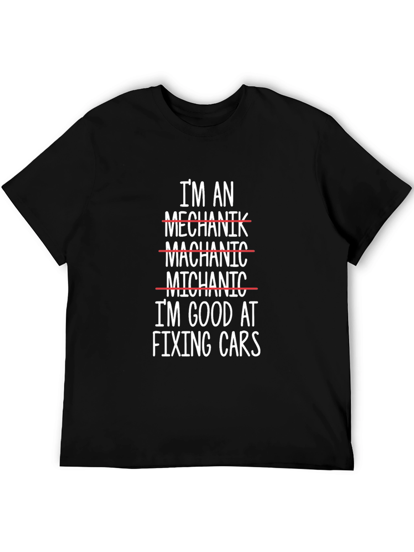 Funny Mechanic T-Shirt: Im Good at Fixing Cars