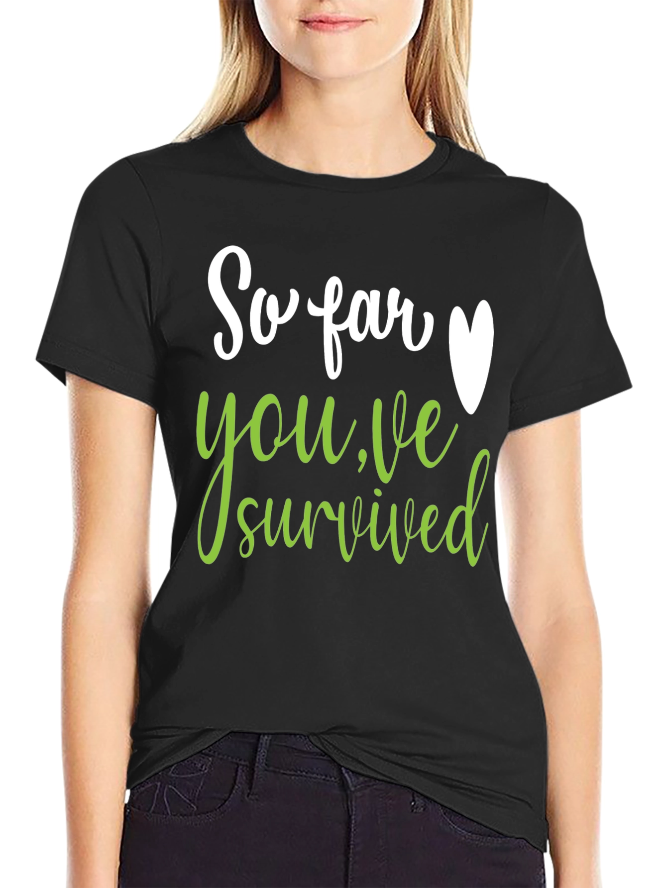 So Far Youve Survived T-Shirt