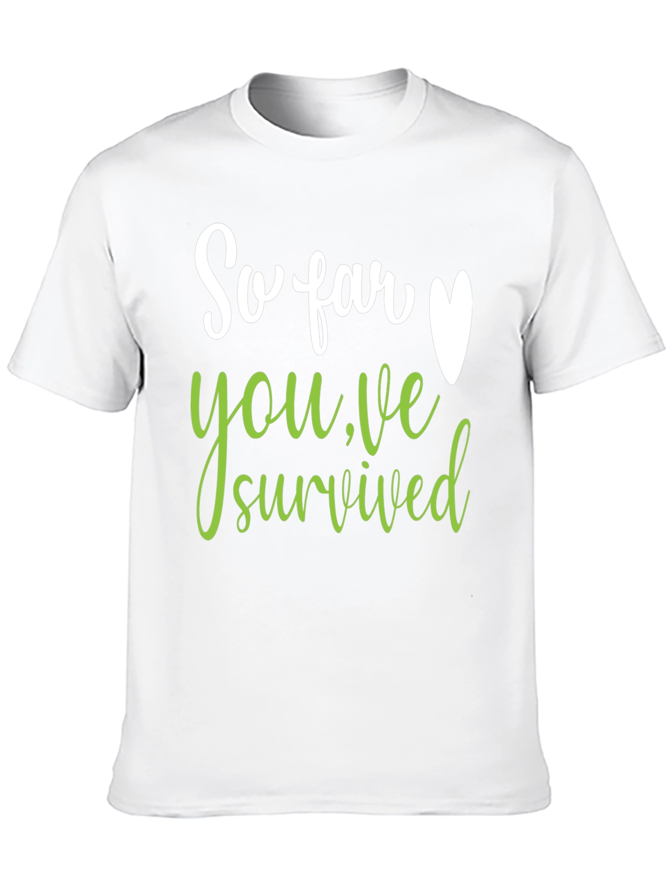 So Far Youve Survived T-Shirt