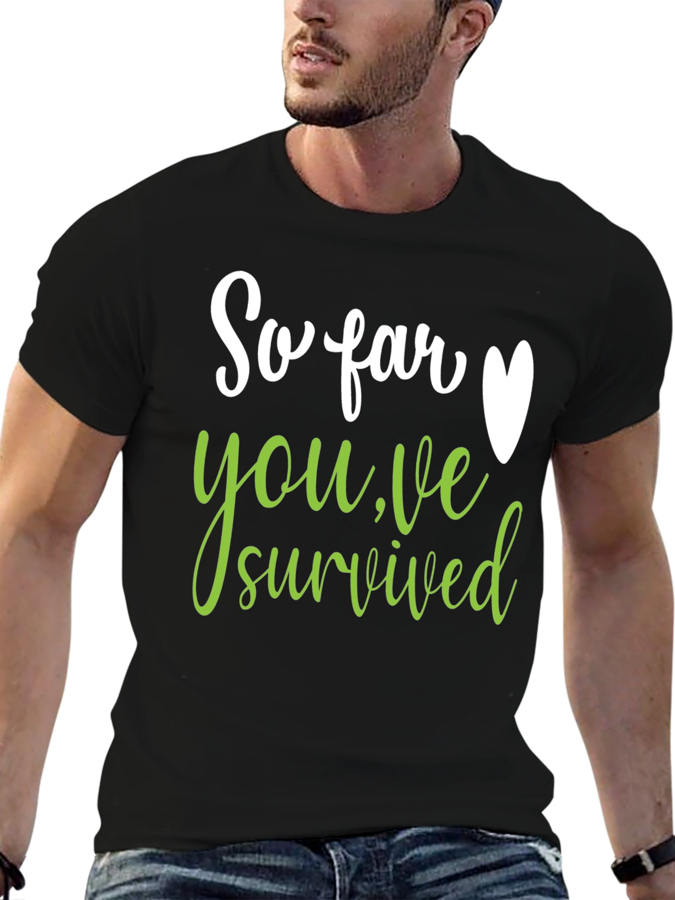 So Far Youve Survived T-Shirt