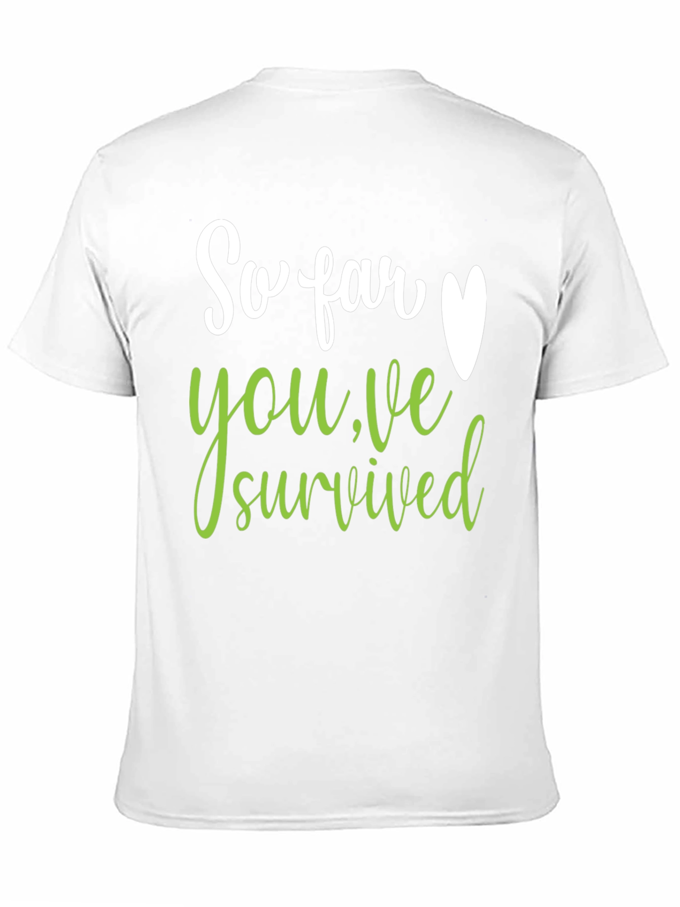 So Far Youve Survived T-Shirt