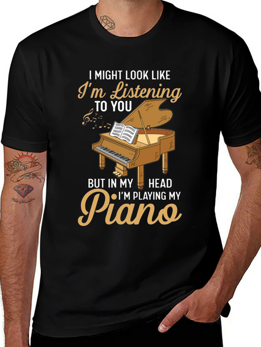 Piano Player T-Shirt - I Might Look Like Im Listening