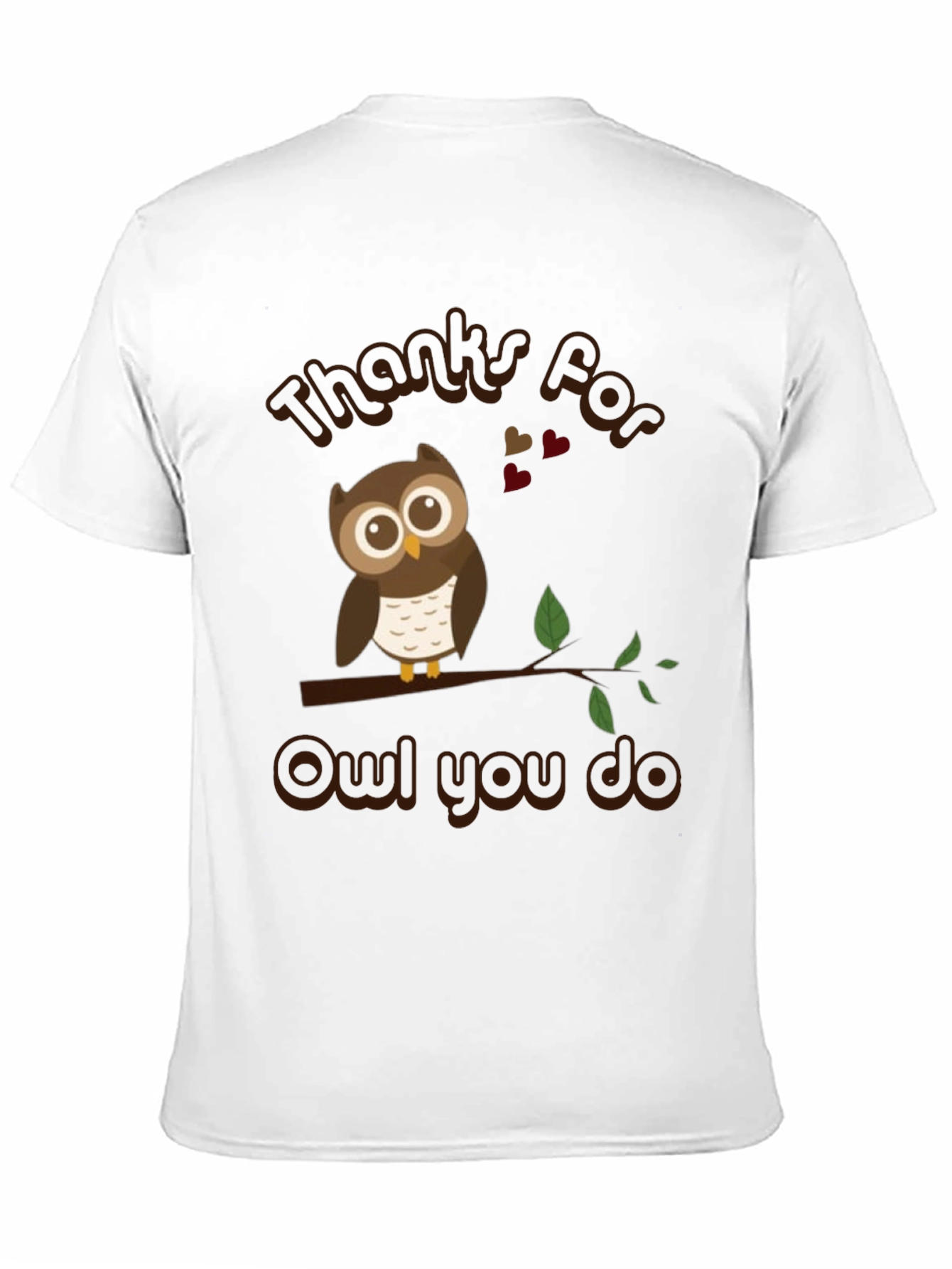 Thanks For Owl You Do T-Shirt
