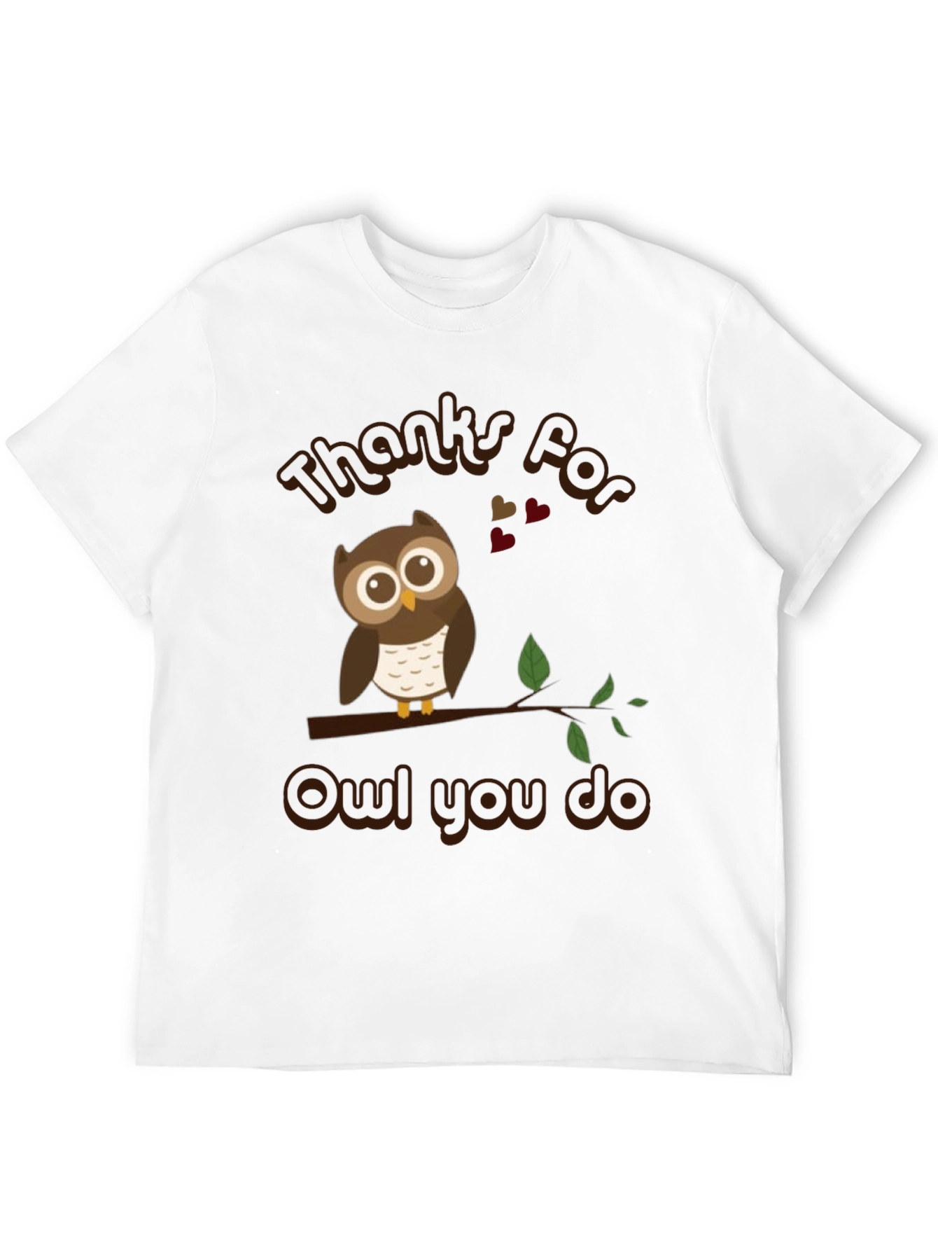 Thanks For Owl You Do T-Shirt